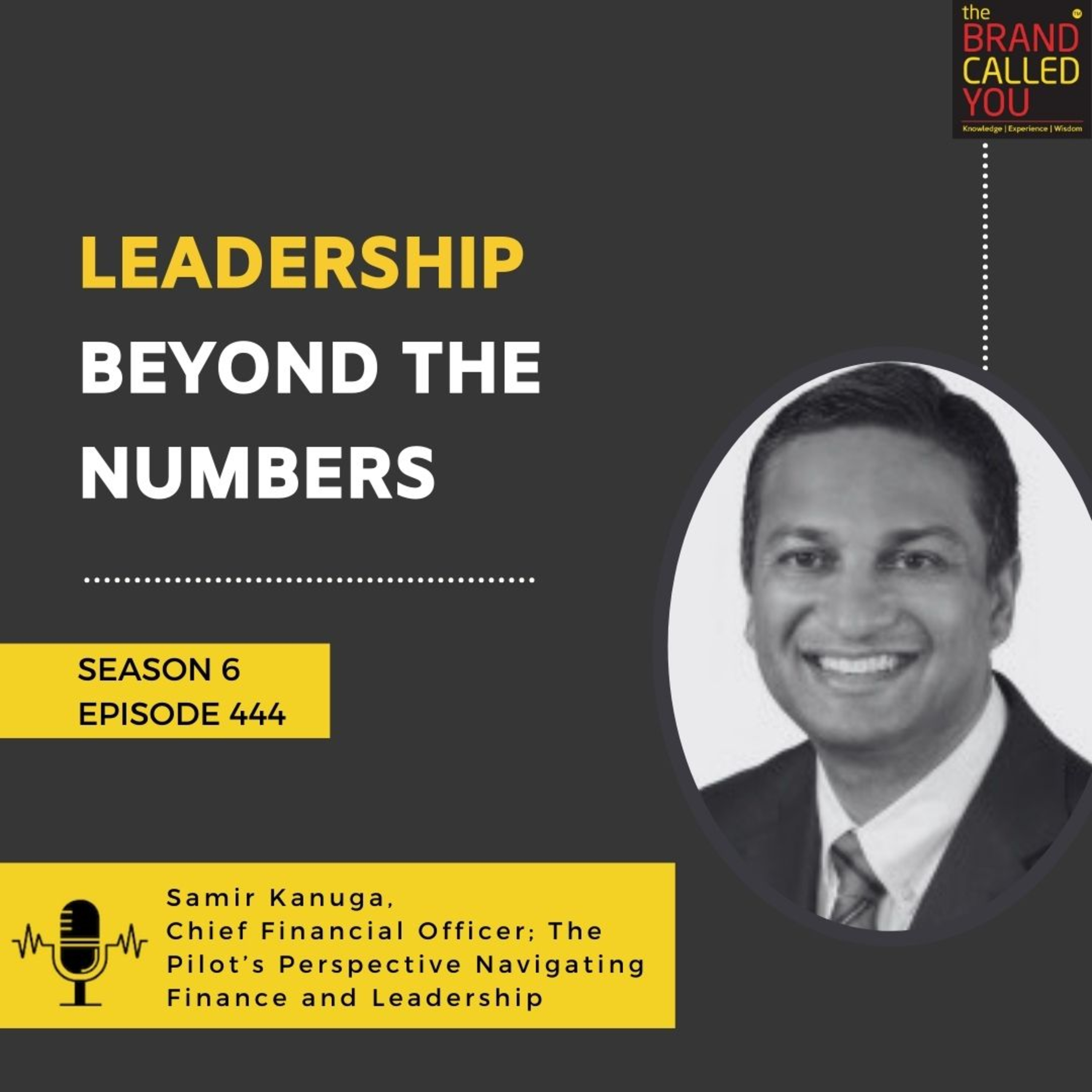 Leadership Beyond the Numbers | Samir Kanuga, Chief Financial Officer; The Pilot’s Perspective Navigating Finance and Leadership
