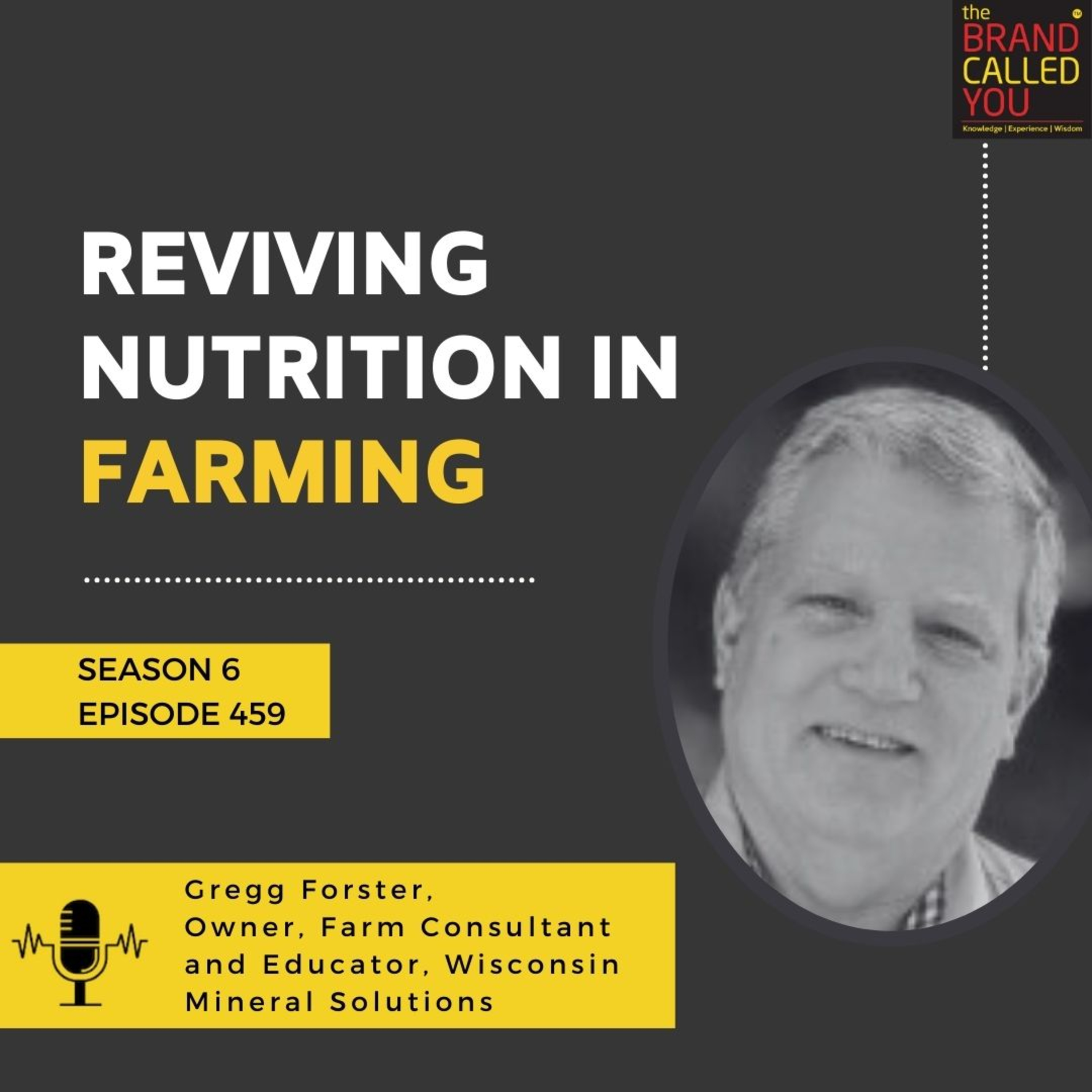 Reviving Nutrition in Farming | Gregg Forster, Owner, Farm Consultant and Educator, Wisconsin Mineral Solutions
