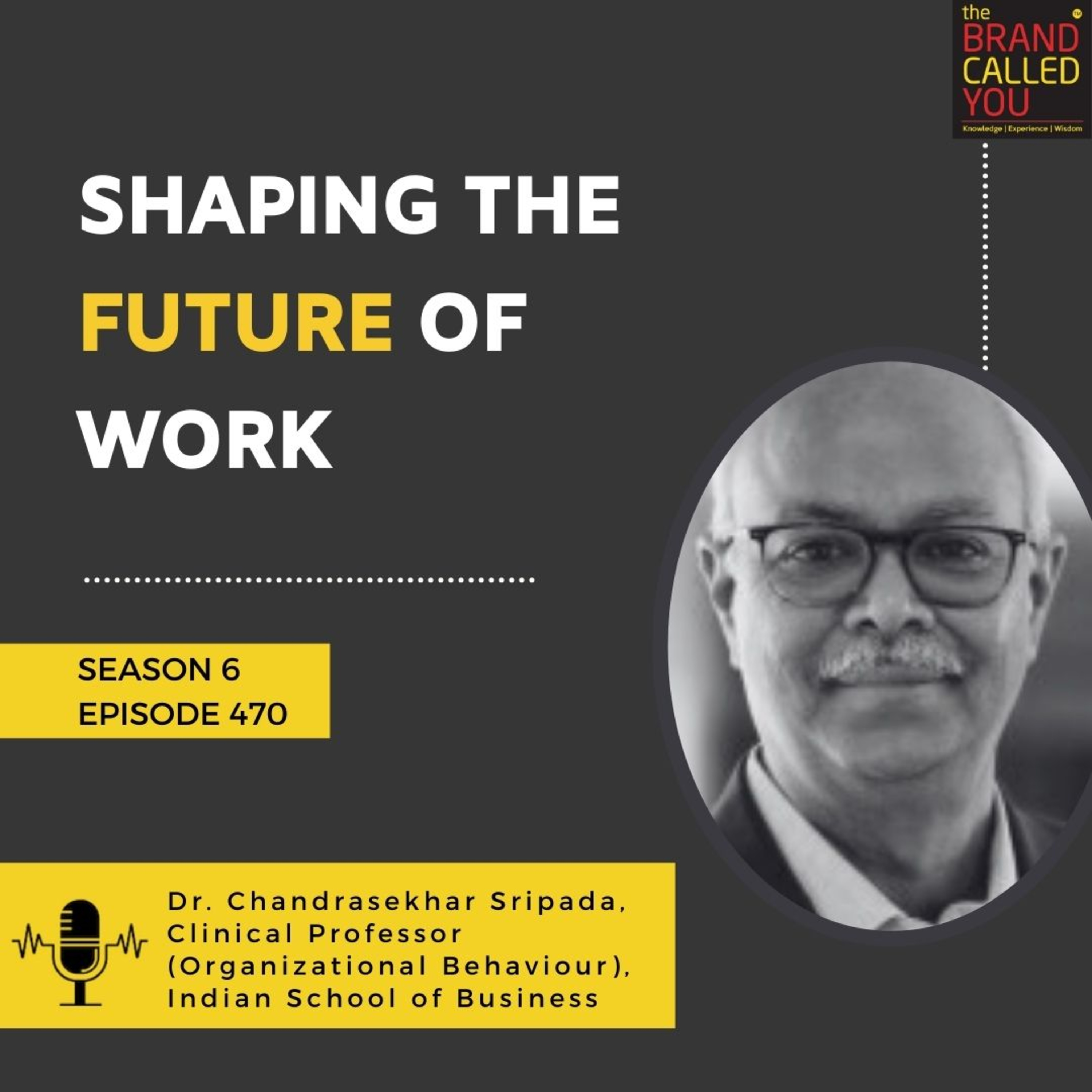 Shaping the Future of Work | Dr Chandrasekhar Sripada, Clinical Professor (Organizational Behaviour), Indian School of Business
