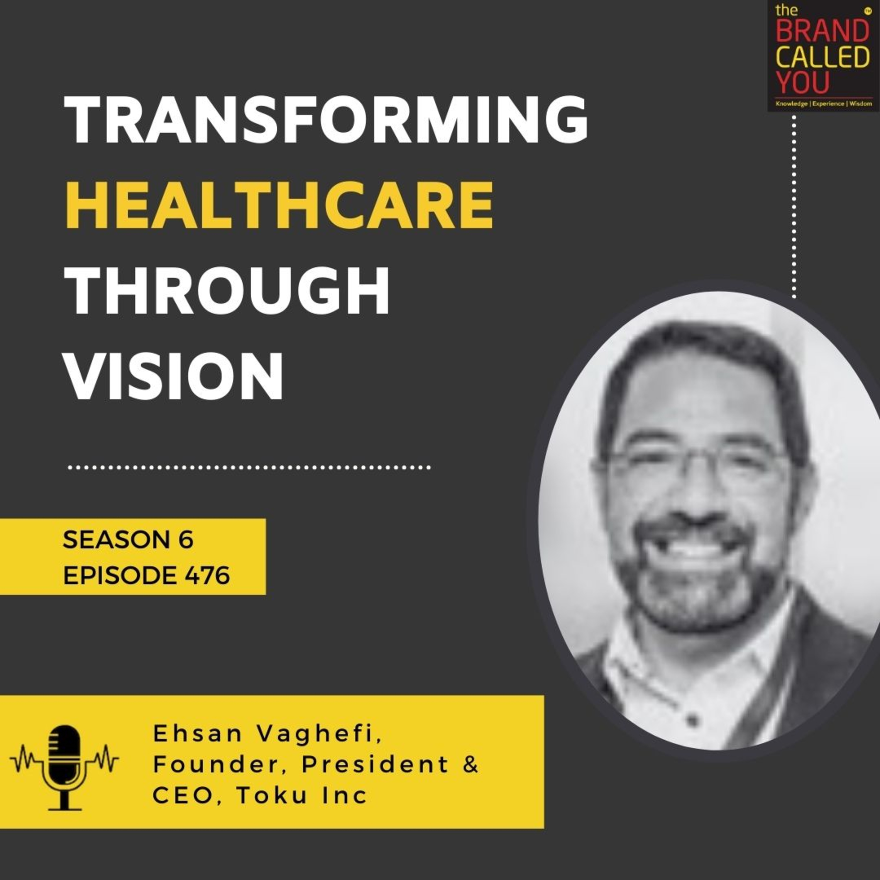 Transforming Healthcare Through Vision | Ehsan Vaghefi, Founder, President & CEO, Toku Eyes