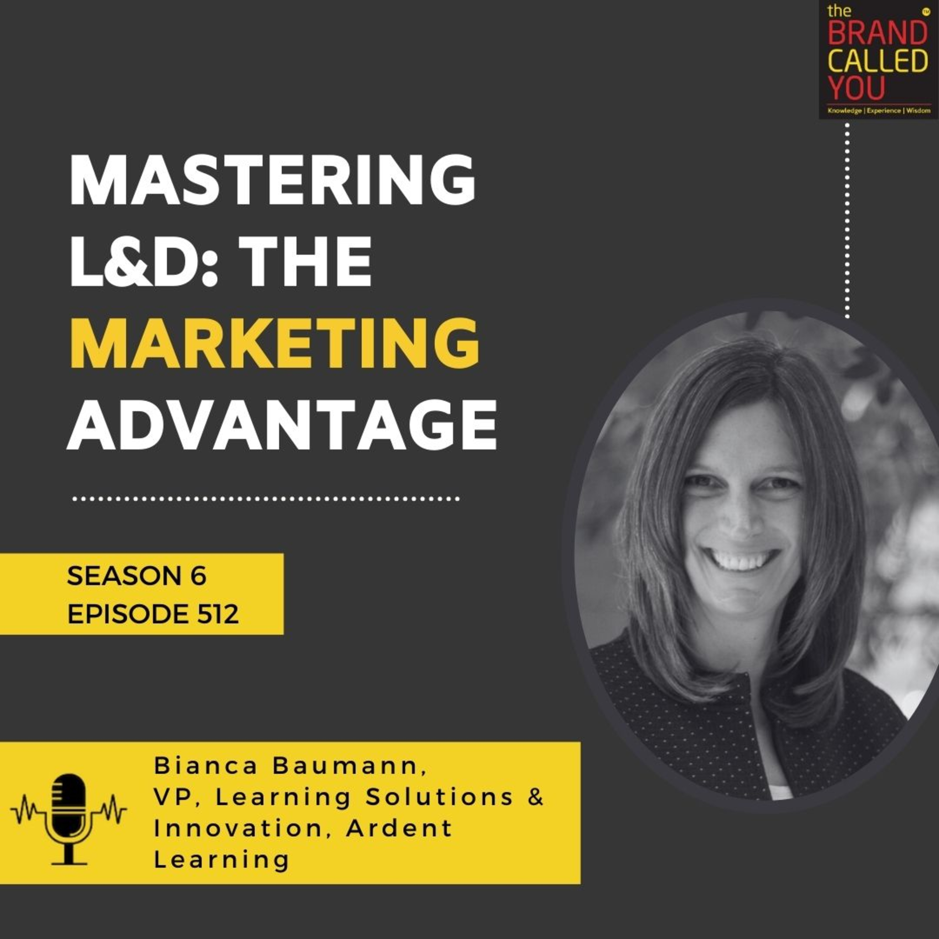 Mastering L&D: The Marketing Advantage | Bianca Baumann, VP, Learning Solutions & Innovation, Ardent Learning