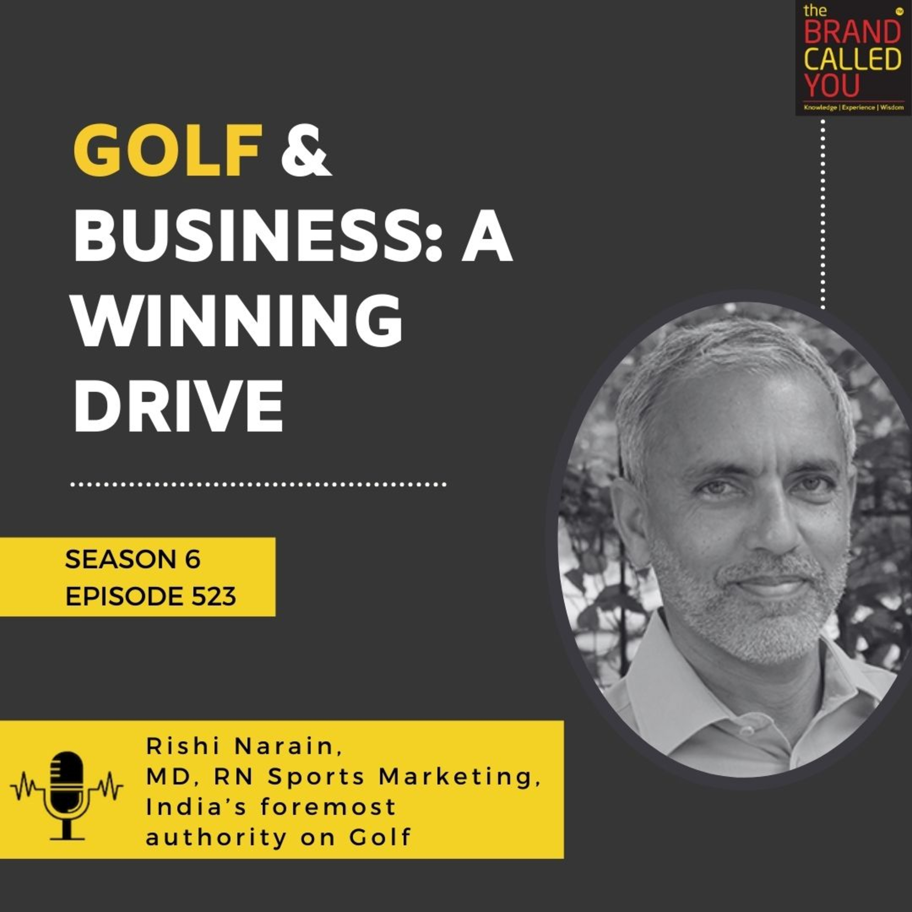 Golf & Business: A Winning Drive | Rishi Narain, MD, RN Sports Marketing, India’s foremost authority on Golf