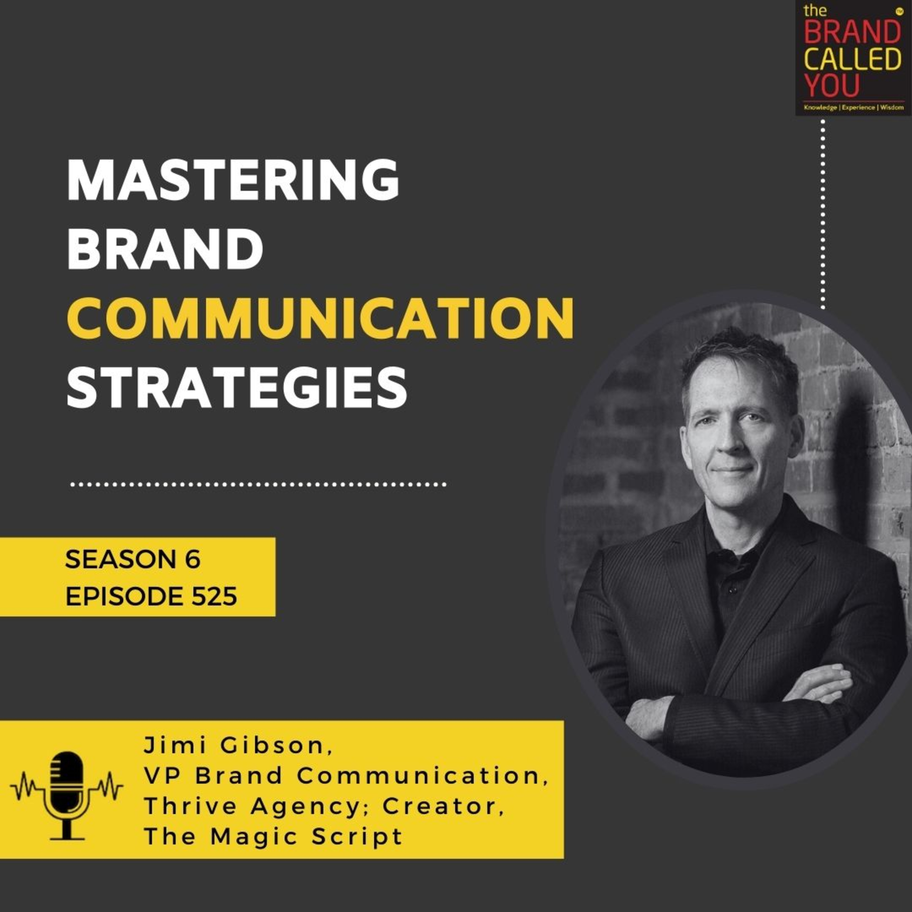 Mastering Brand Communication Strategies | Jimi Gibson, VP Brand Communication, Thrive Agency; Creator, The Magic Script