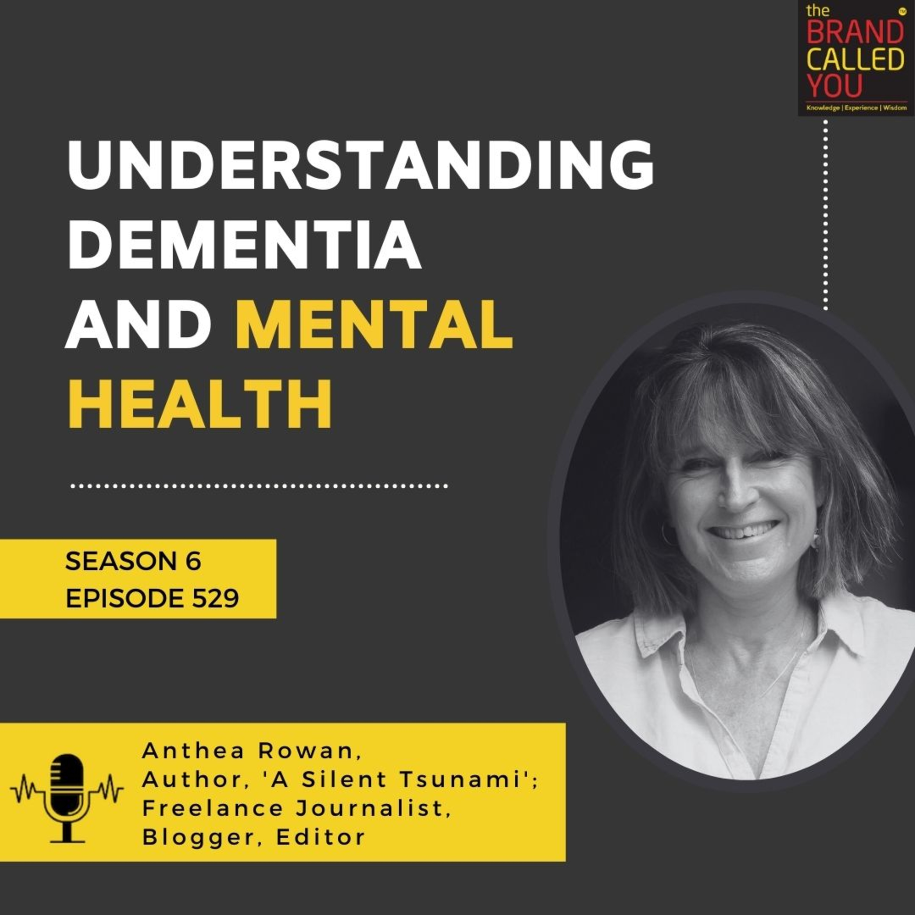 Understanding Dementia and Mental Health | Anthea Rowan, Author, 'A Silent Tsunami'; Freelance Journalist, Blogger, Editor