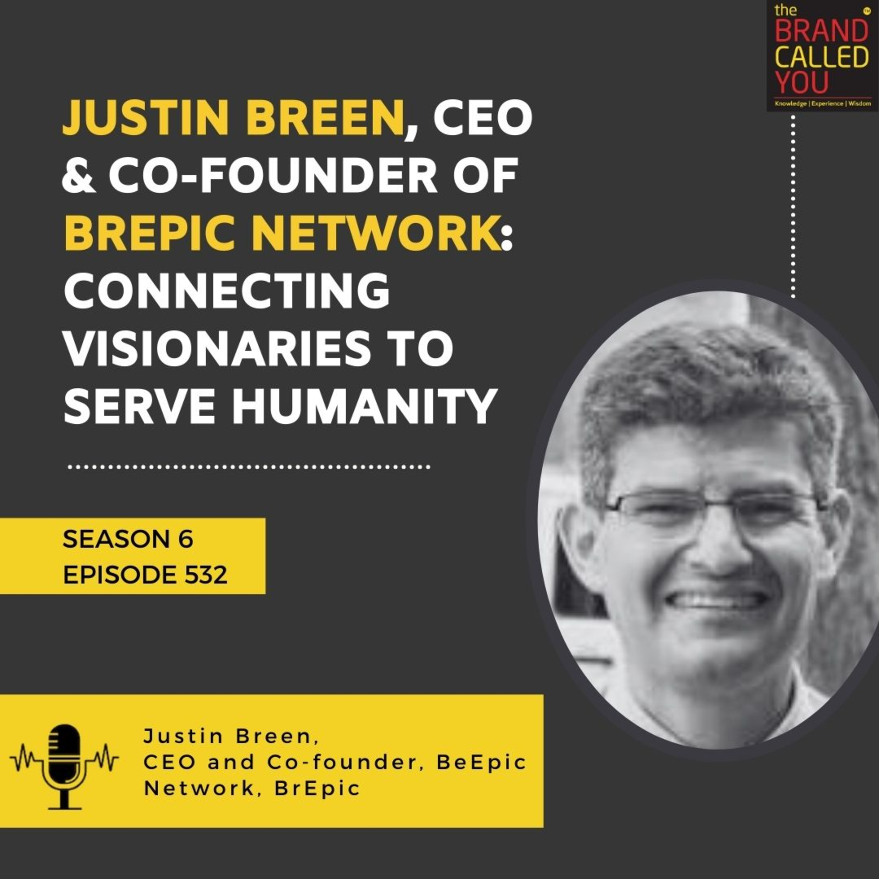 Justin Breen, CEO & Co-founder of BrEpic Network: Connecting Visionaries to Serve Humanity