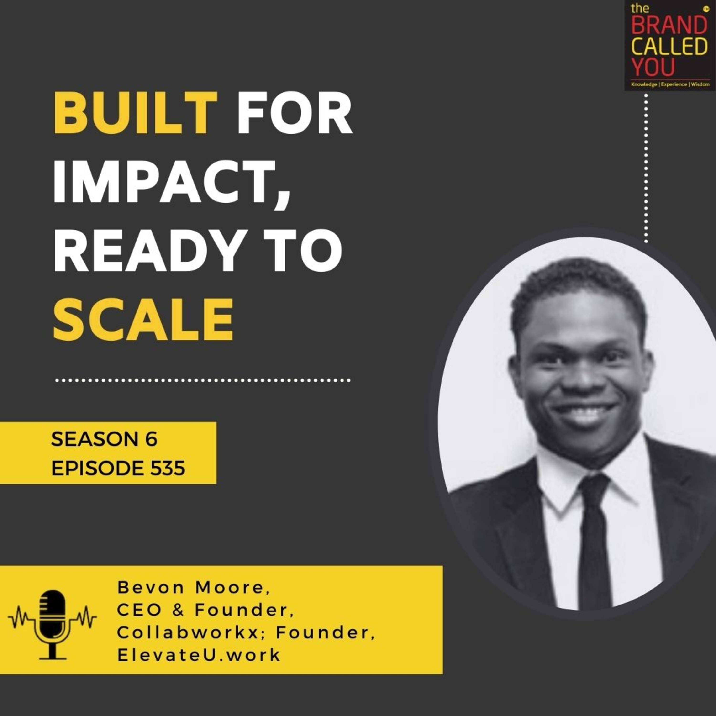 Built for Impact, Ready to Scale | Bevon Moore, CEO & Founder, Collabworkx; Founder, ElevateU.work