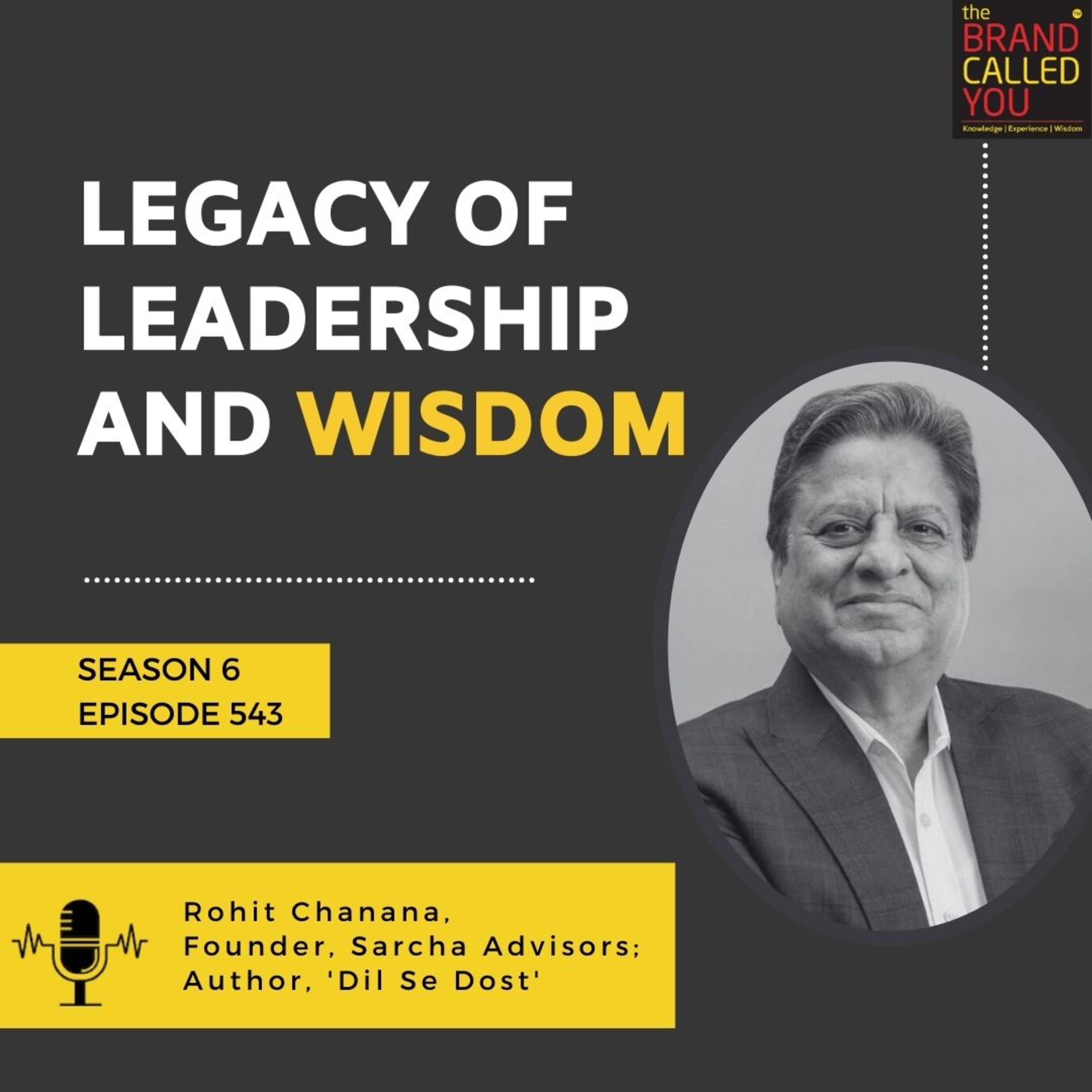 Legacy of Leadership and Wisdom | Rohit Chanana, Founder, Sarcha Advisors; Author, 'Dil Se Dost'