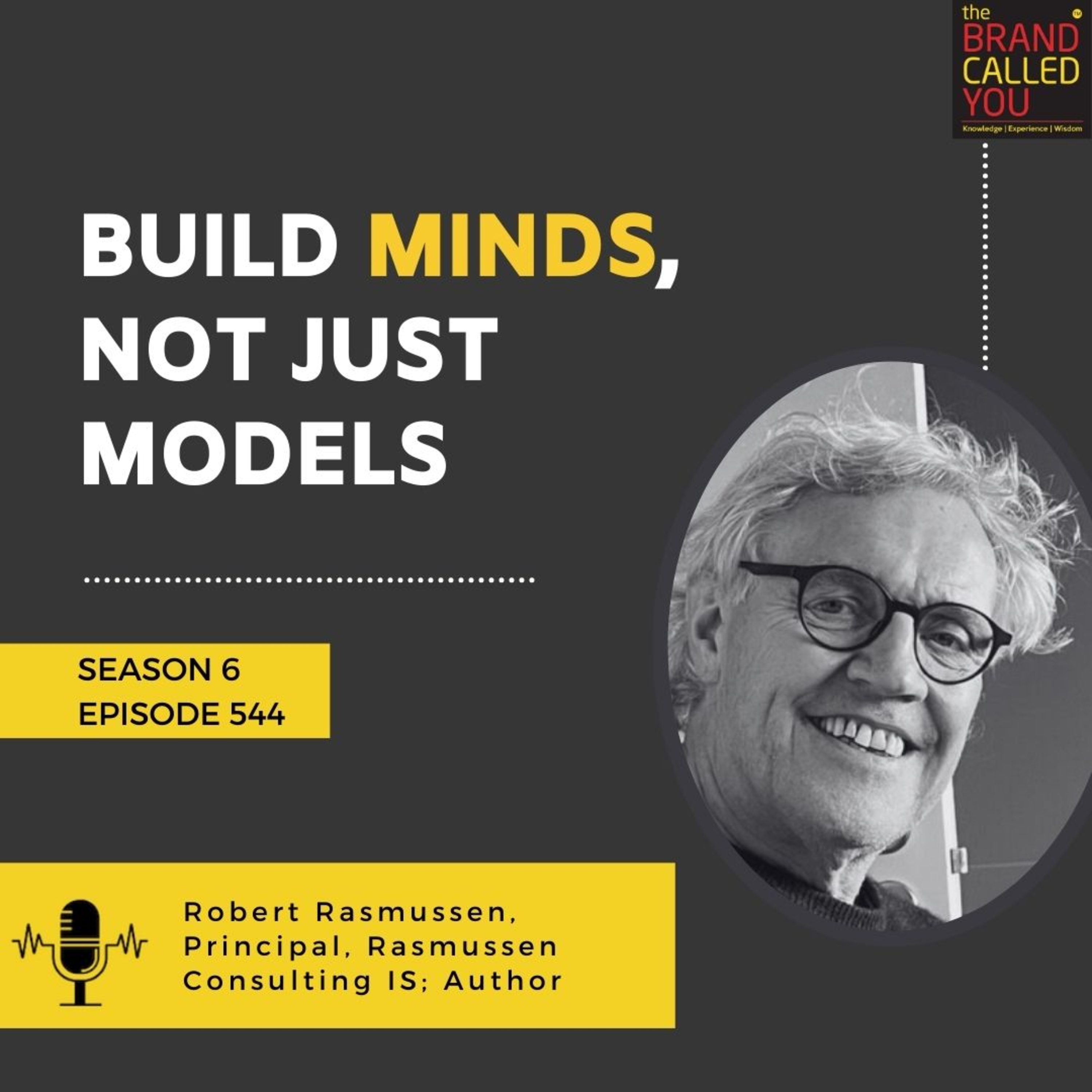 Build Minds, Not Just Models | Robert Rasmussen, Principal, Rasmussen Consulting IS; Author