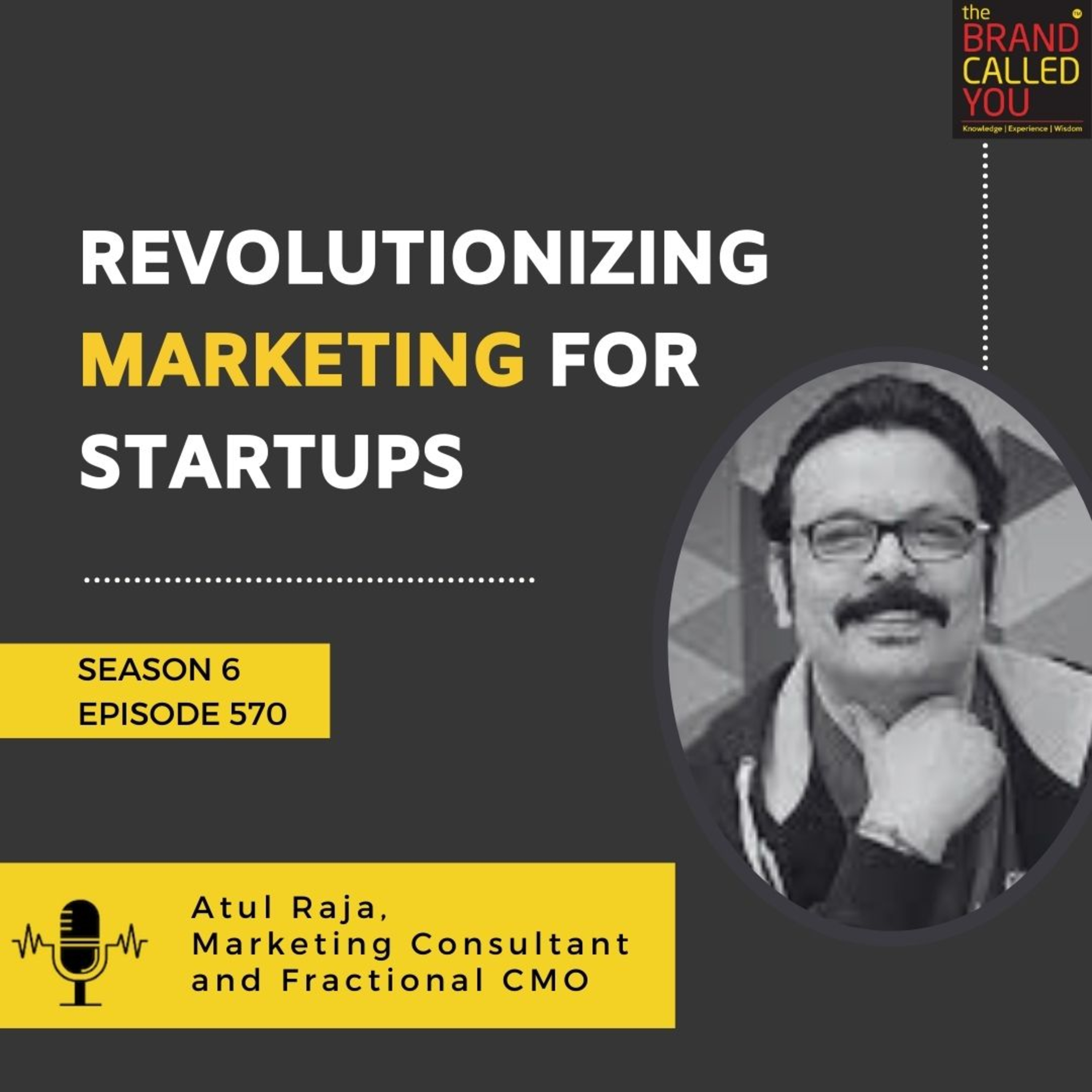 Revolutionizing Marketing for Startups | Atul Raja, Marketing Consultant and Fractional CMO