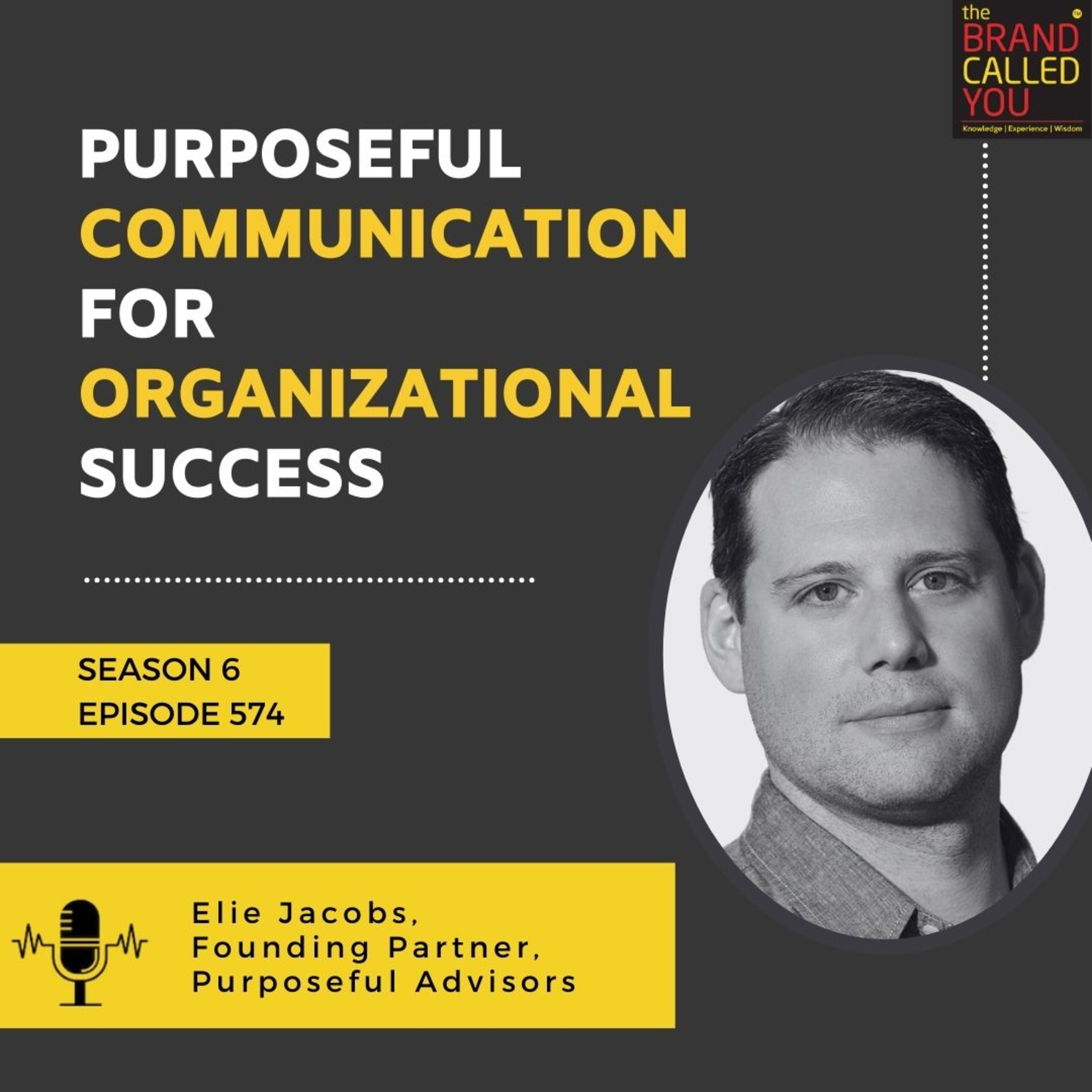 Purposeful Communication for Organizational Success | Elie Jacobs, Founding Partner, Purposeful Advisors