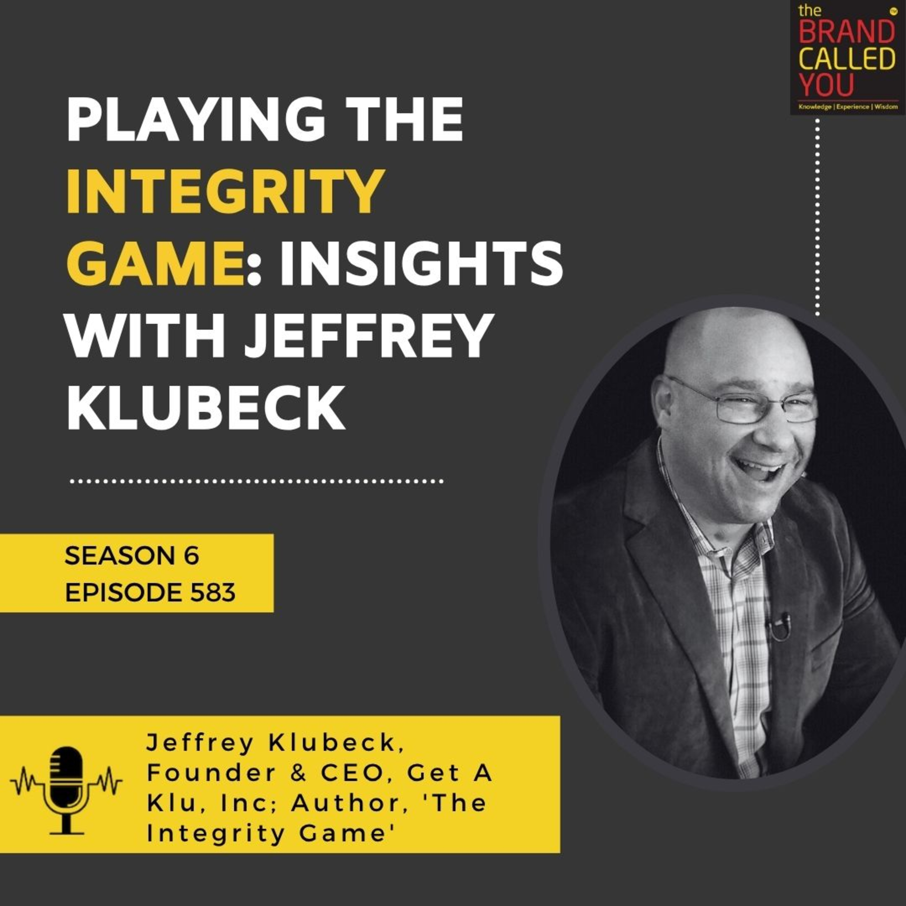 Playing The Integrity Game: Insights with Jeffrey Klubeck, Founder & CEO of Get A Klu, Inc.