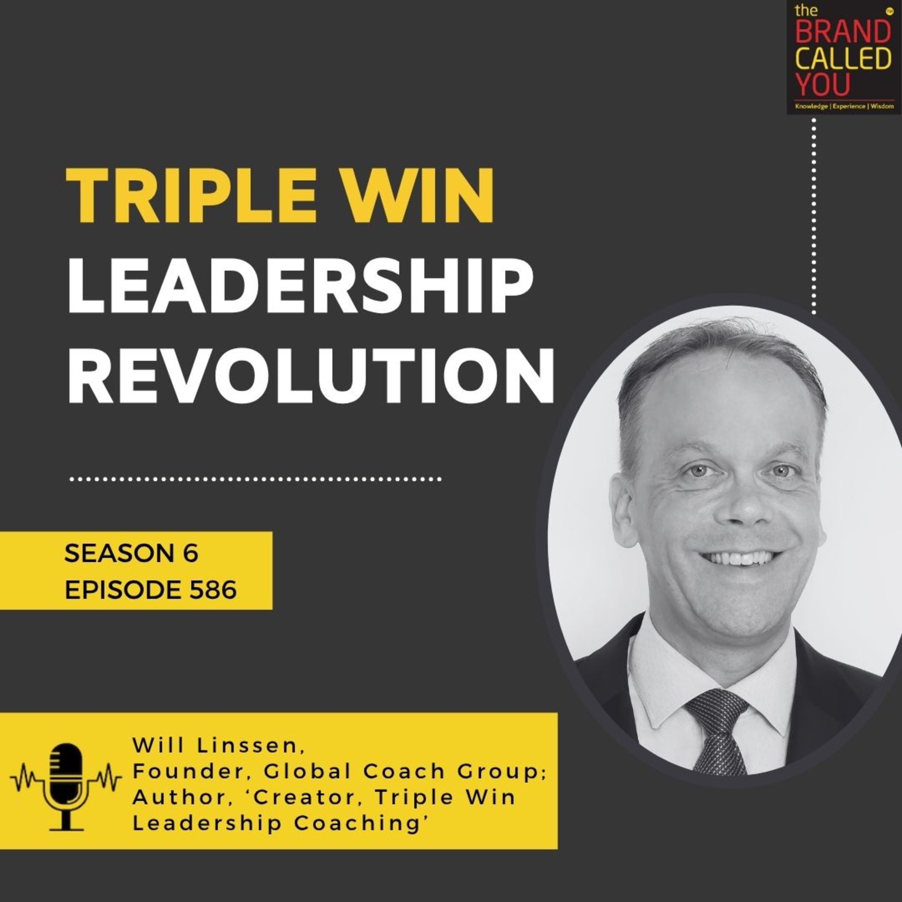 Triple Win Leadership Revolution | Will Linssen, Founder, Global Coach Group; Author, ‘Creator, Triple Win Leadership Coaching’