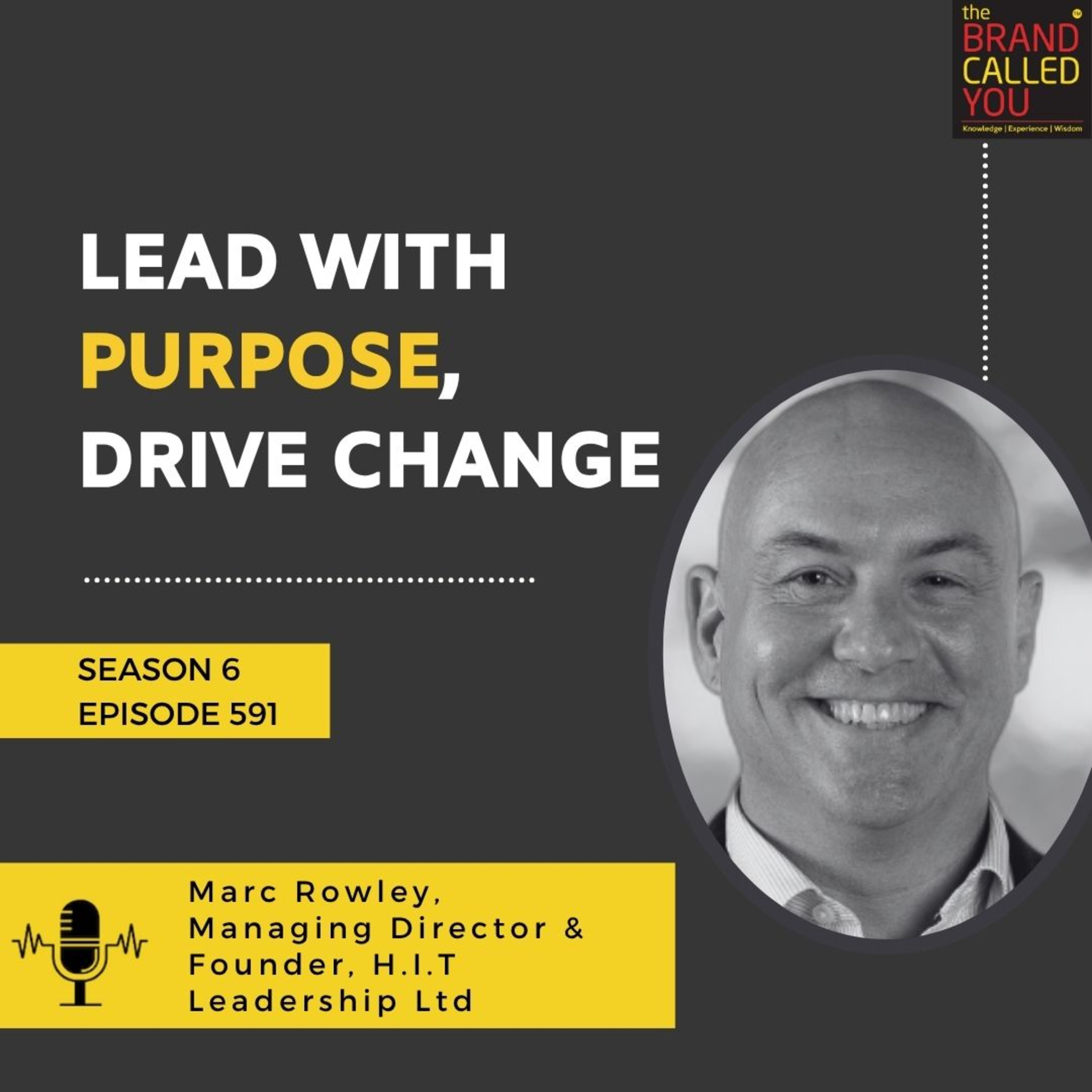 Lead with Purpose, Drive Change | Marc Rowley, Managing Director & Founder, H.I.T Leadership Ltd