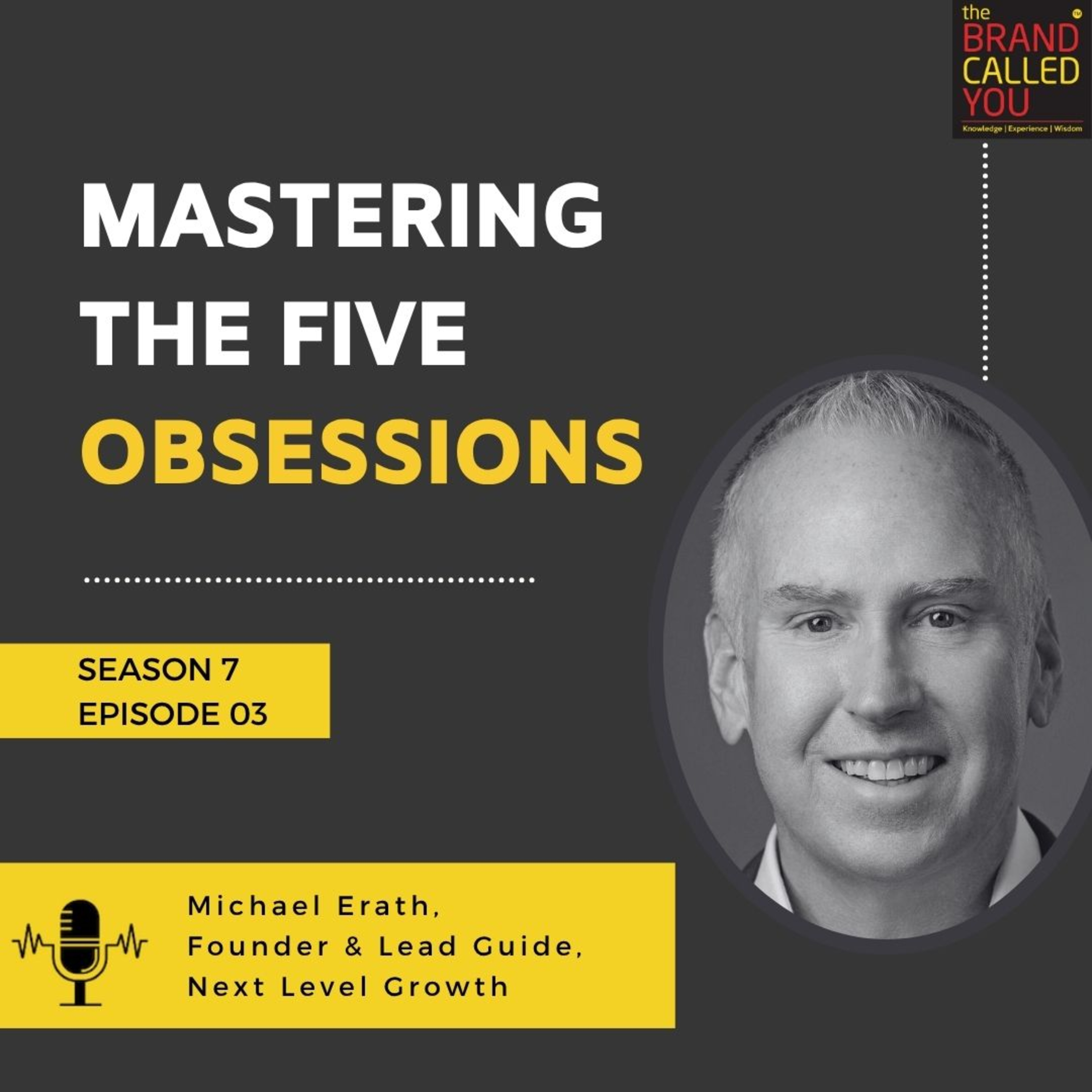 Mastering The Five Obsessions| Michael Erath, Founder & Lead Guide, Next Level Growth