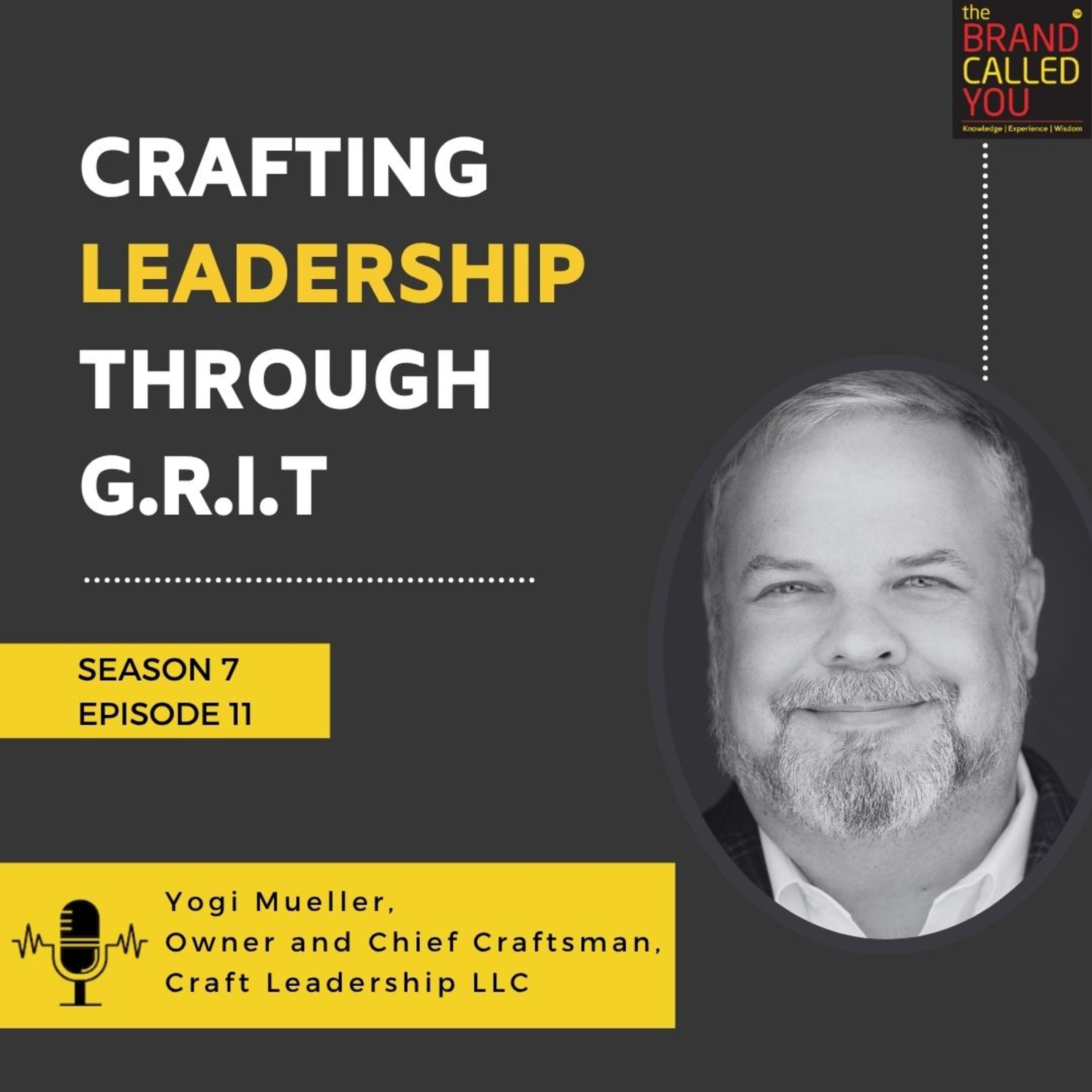 Crafting Leadership Through G.R.I.T | Yogi Mueller, Owner and Chief Craftsman, Craft Leadership LLC
