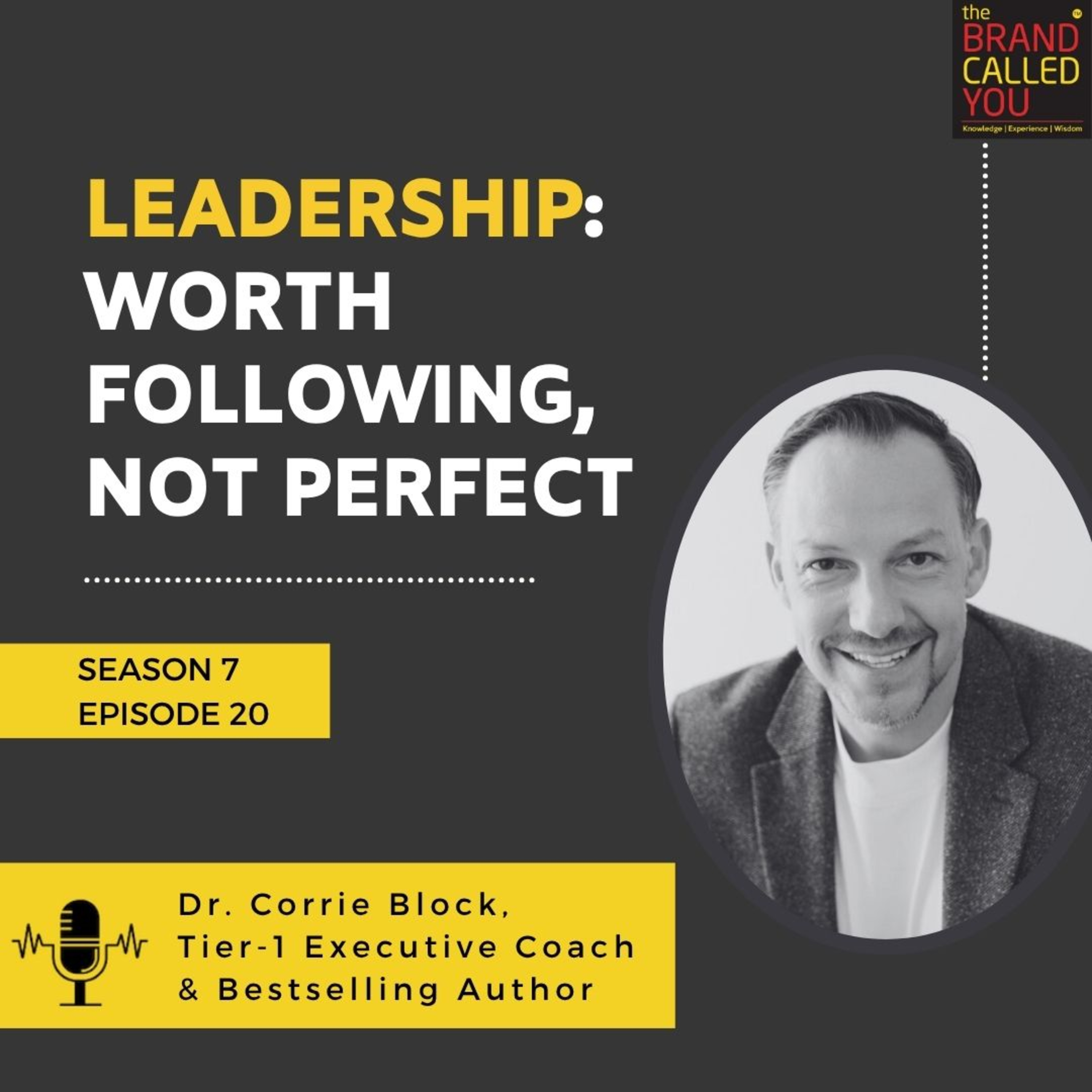 Leadership: Worth Following, Not Perfect | Dr Corrie Block, Tier-1 Executive Coach & Bestselling Author