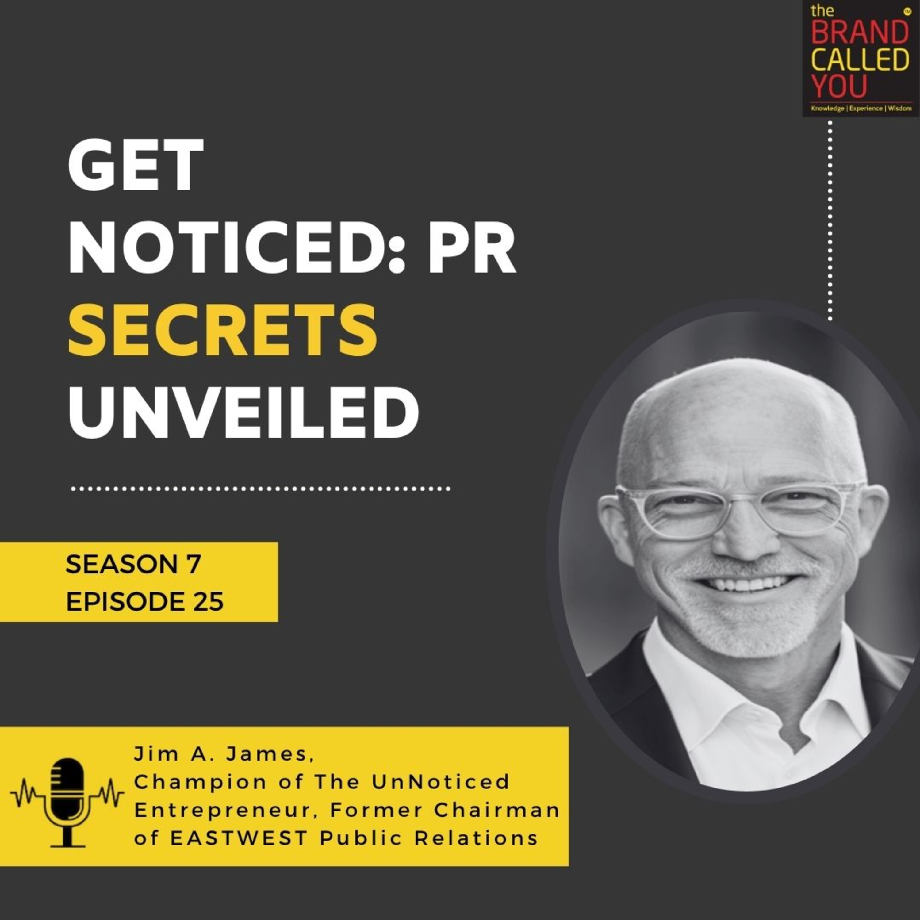 Get Noticed: PR Secrets Unveiled | Jim A JAMES, Champion of The UnNoticed Entrepreneur, Former Chairman of EASTWEST Public Relations