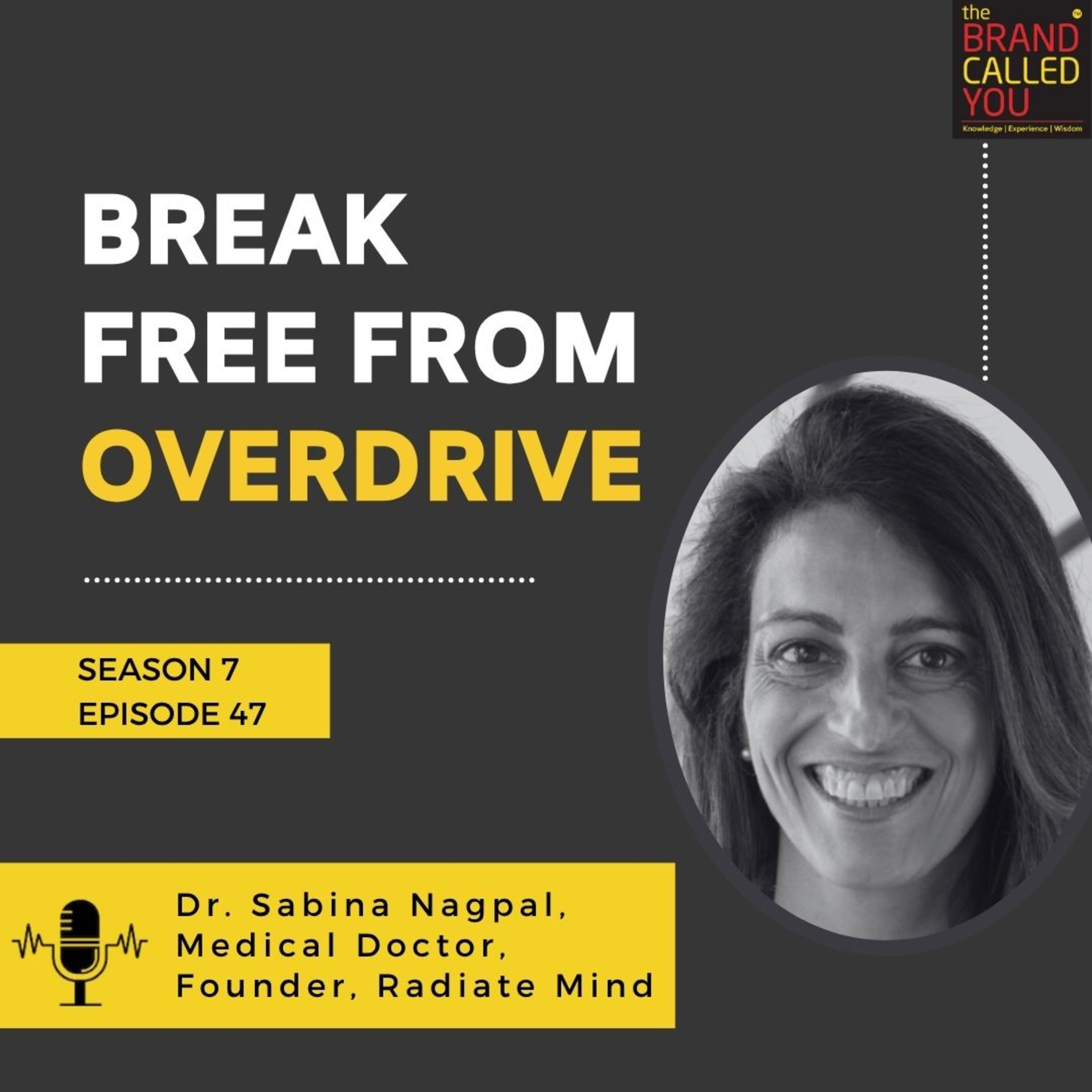 Break Free from Overdrive | Dr Sabina Nagpal, Medical Doctor, Founder, Radiate Mind