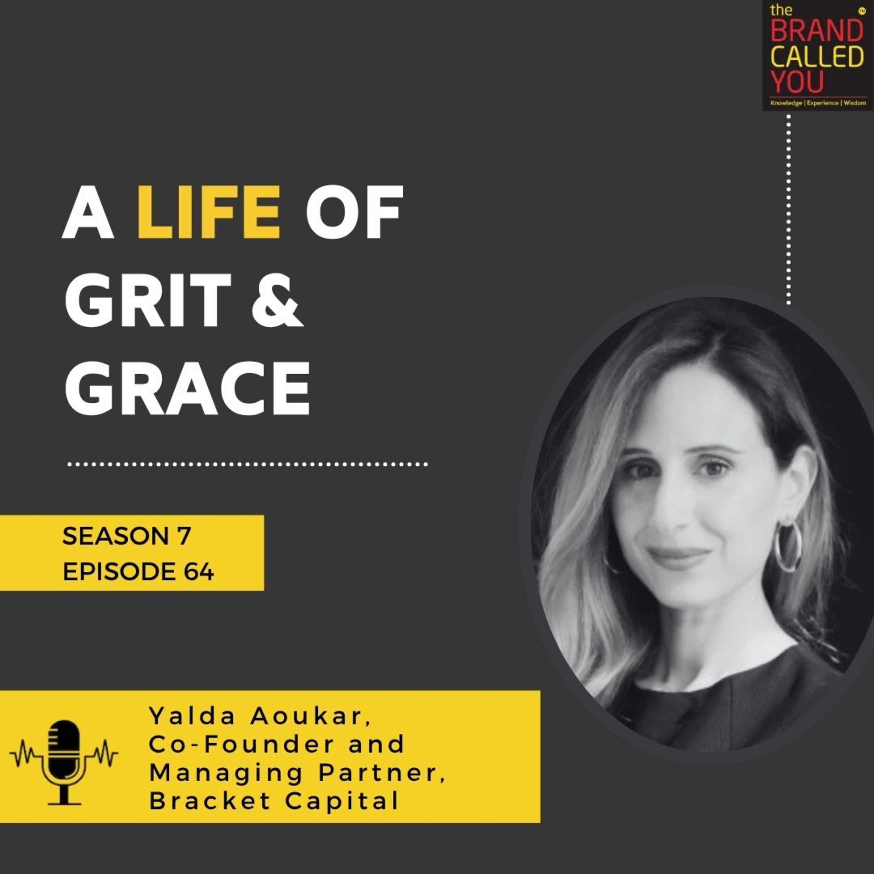 A Life of Grit & Grace | Yalda Aoukar, Co-Founder and Managing Partner, Bracket Capital