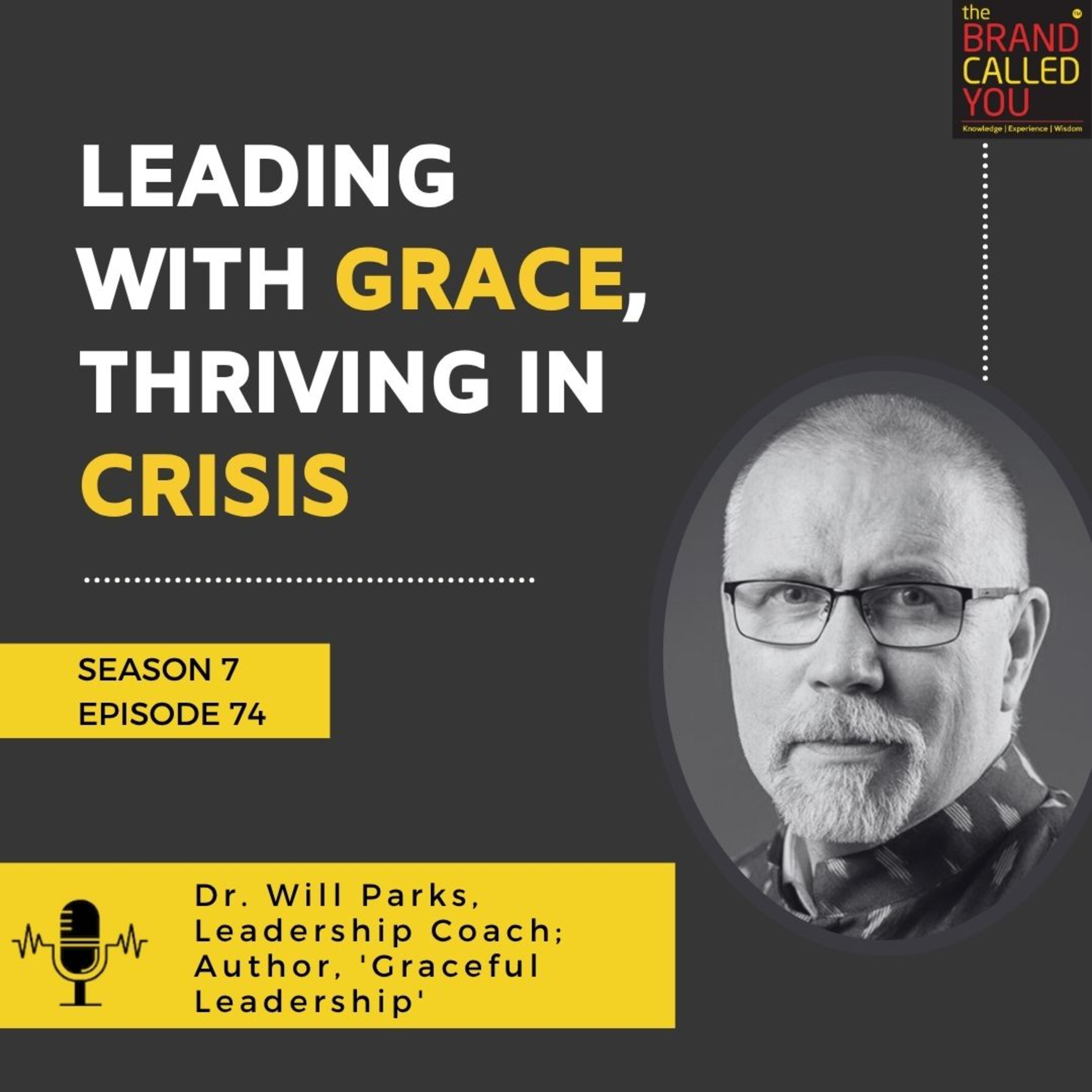 Leading with Grace, Thriving in Crisis | Dr Will Parks, Leadership Coach, Author, 'Graceful Leadership'