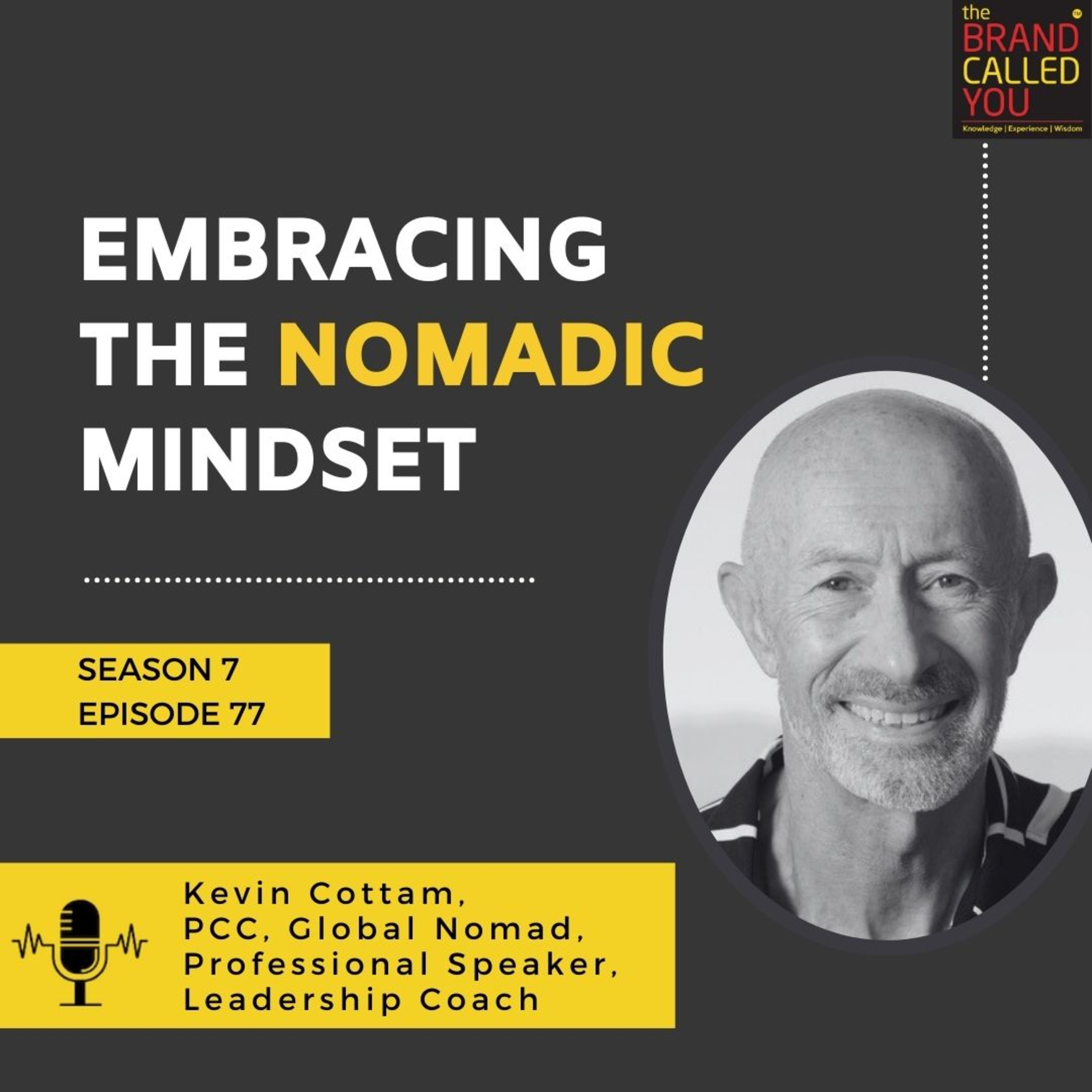 Embracing the Nomadic Mindset: Kevin Cottam, Global Nomad, Professional Speaker & Leadership Coach