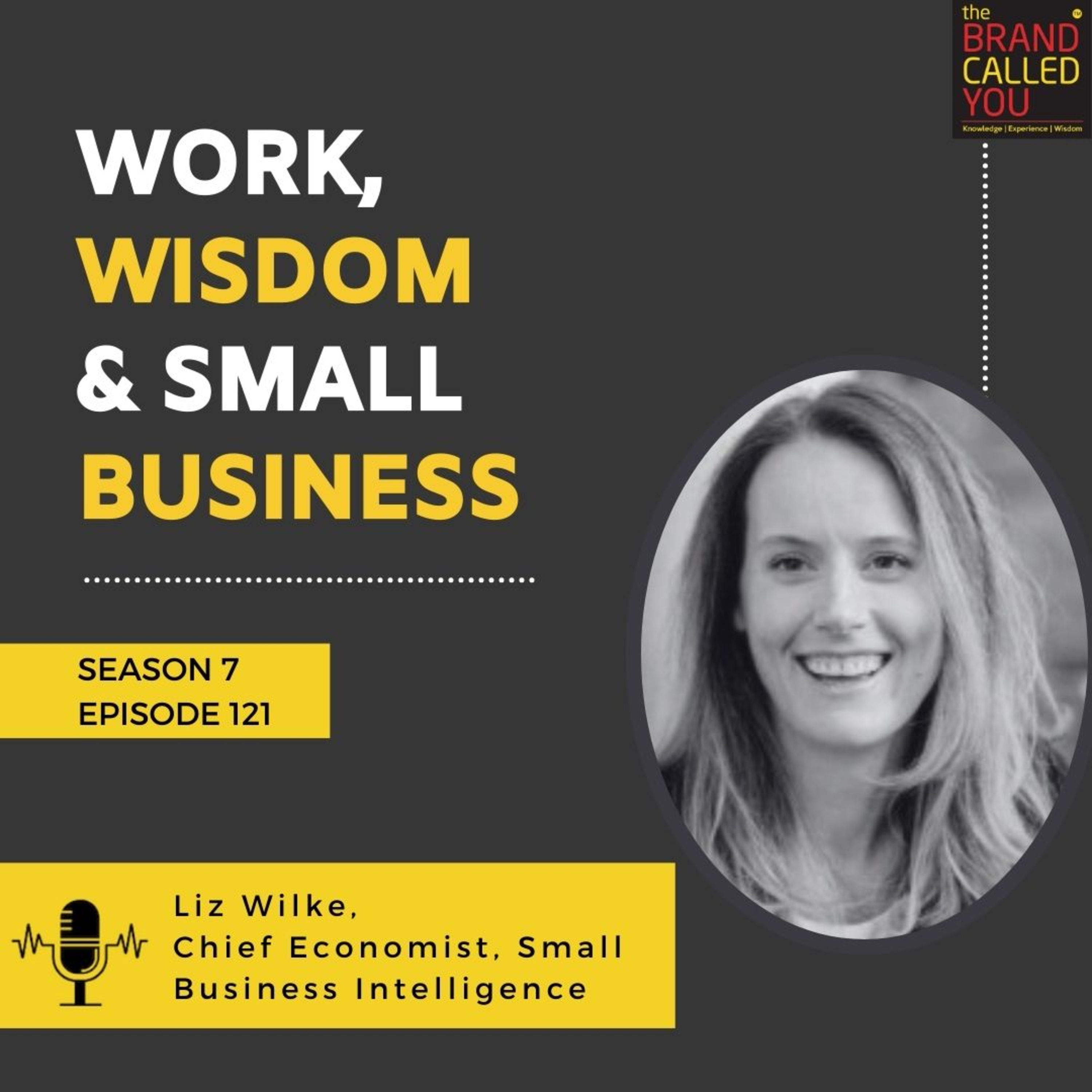 Work, Wisdom & Small Business | Liz Wilke, Chief Economist, Small Business Intelligence