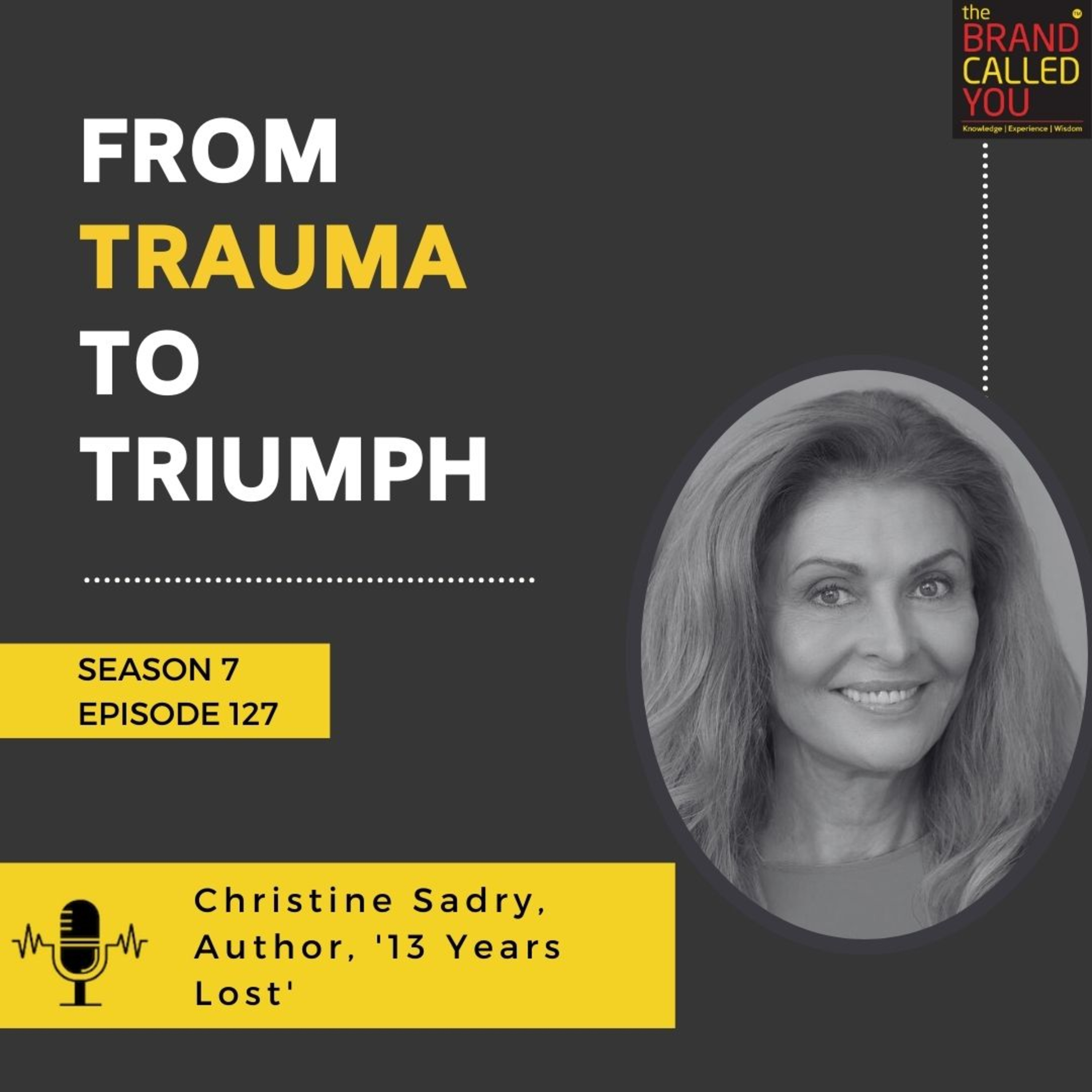 From Trauma to Triumph | Christine Sadry, Author, '13 Years Lost'