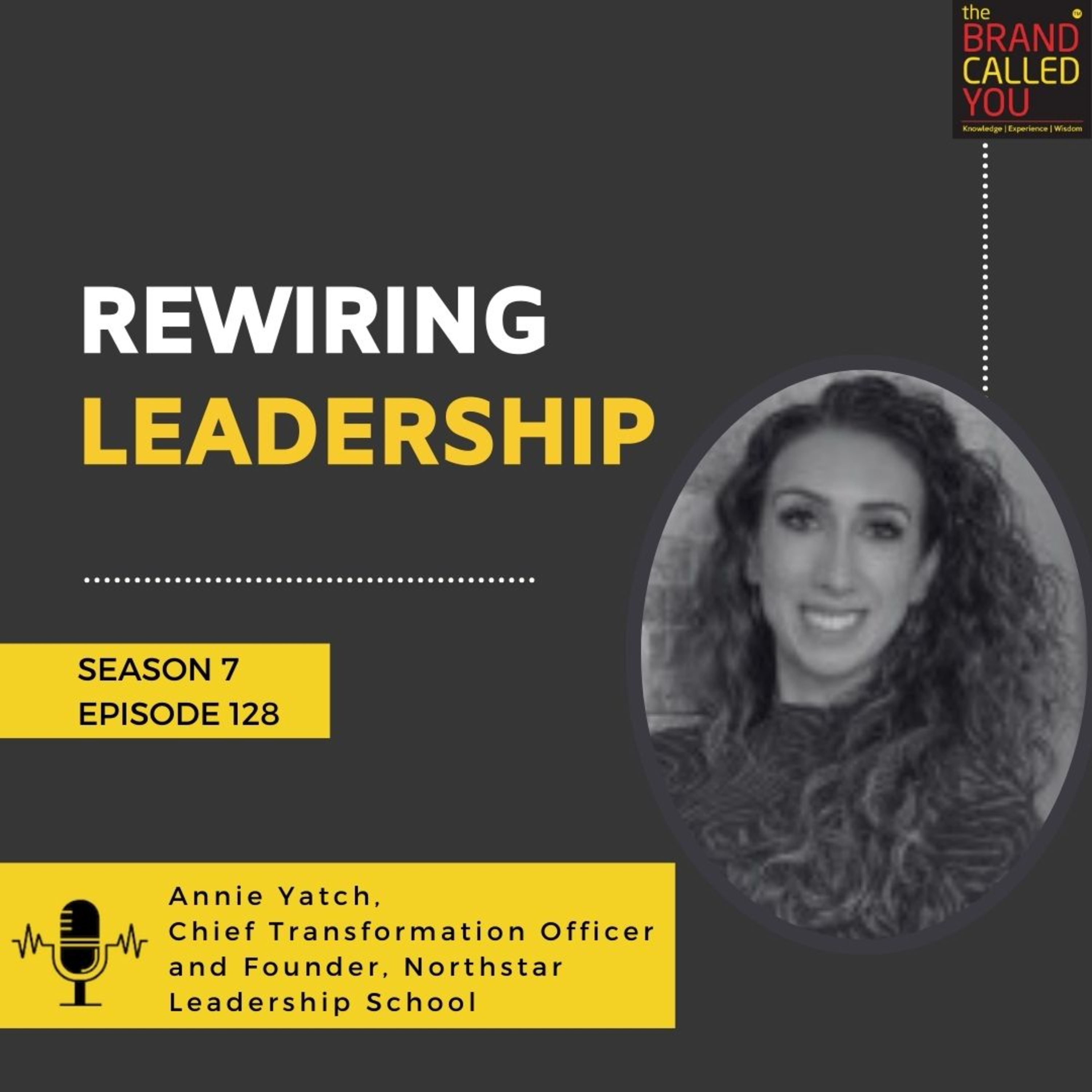 Rewiring Leadership | Annie Yatch, Chief Transformation Officer and Founder, Northstar Leadership School