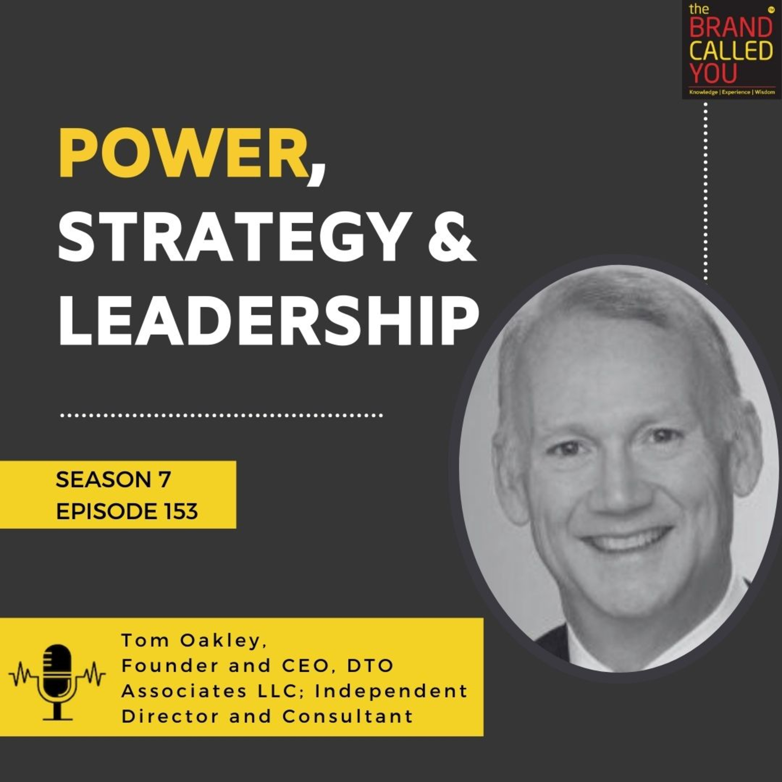 Power, Strategy & Leadership | Tom Oakley, Founder and CEO, DTO Associates LLC; Independent Director and Consultant