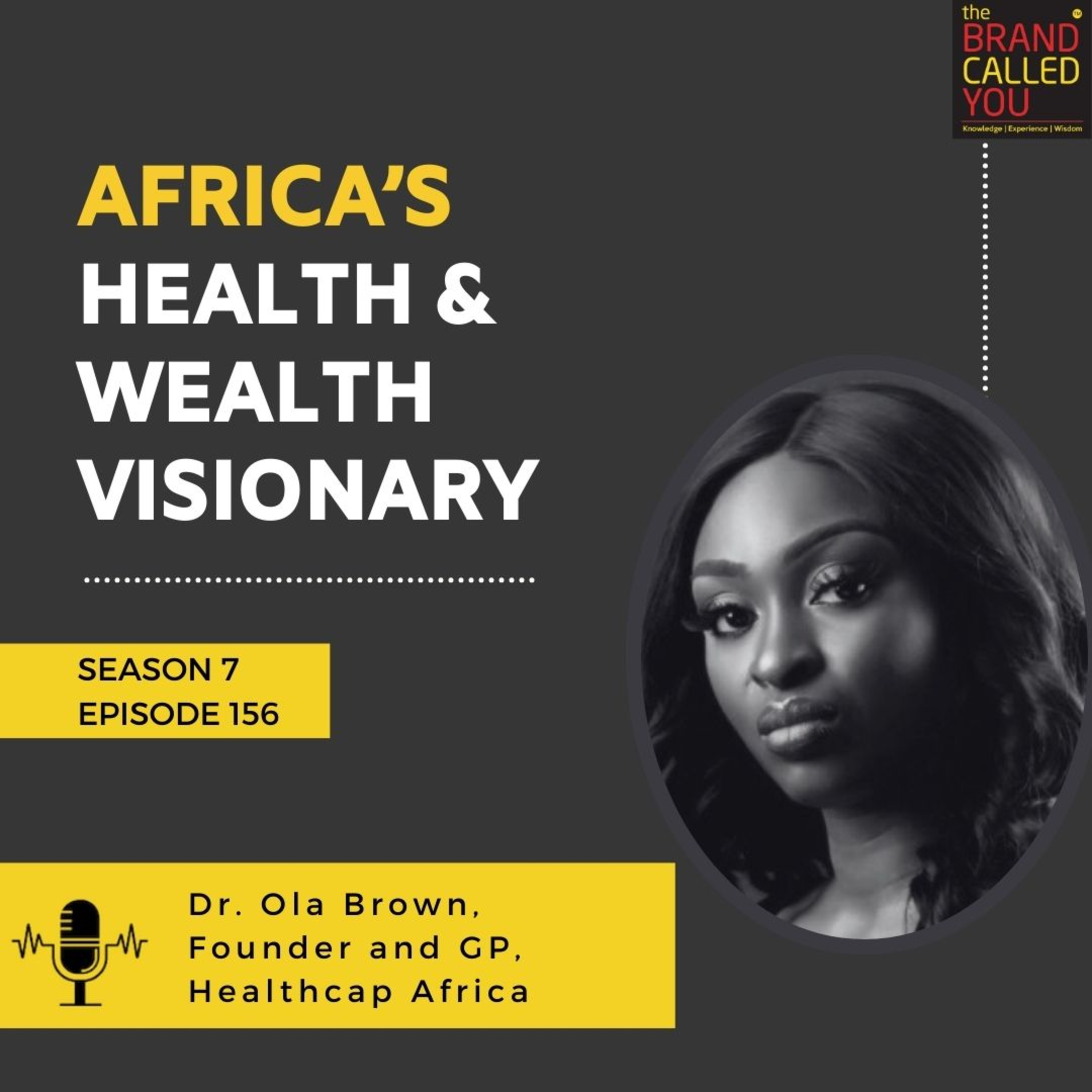 Africa’s Health & Wealth Visionary | Dr Ola Brown, Founder and GP, Healthcap Africa