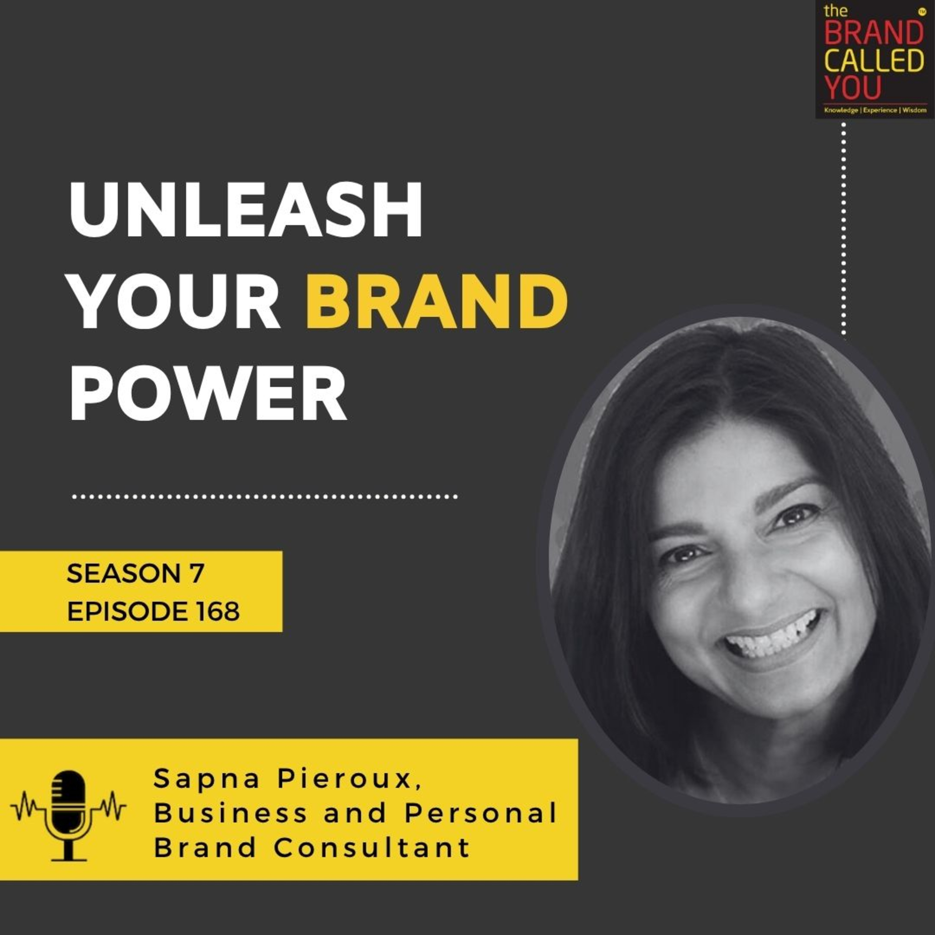 Unleash Your Brand Power | Sapna Pieroux, Business and Personal Brand Consultant
