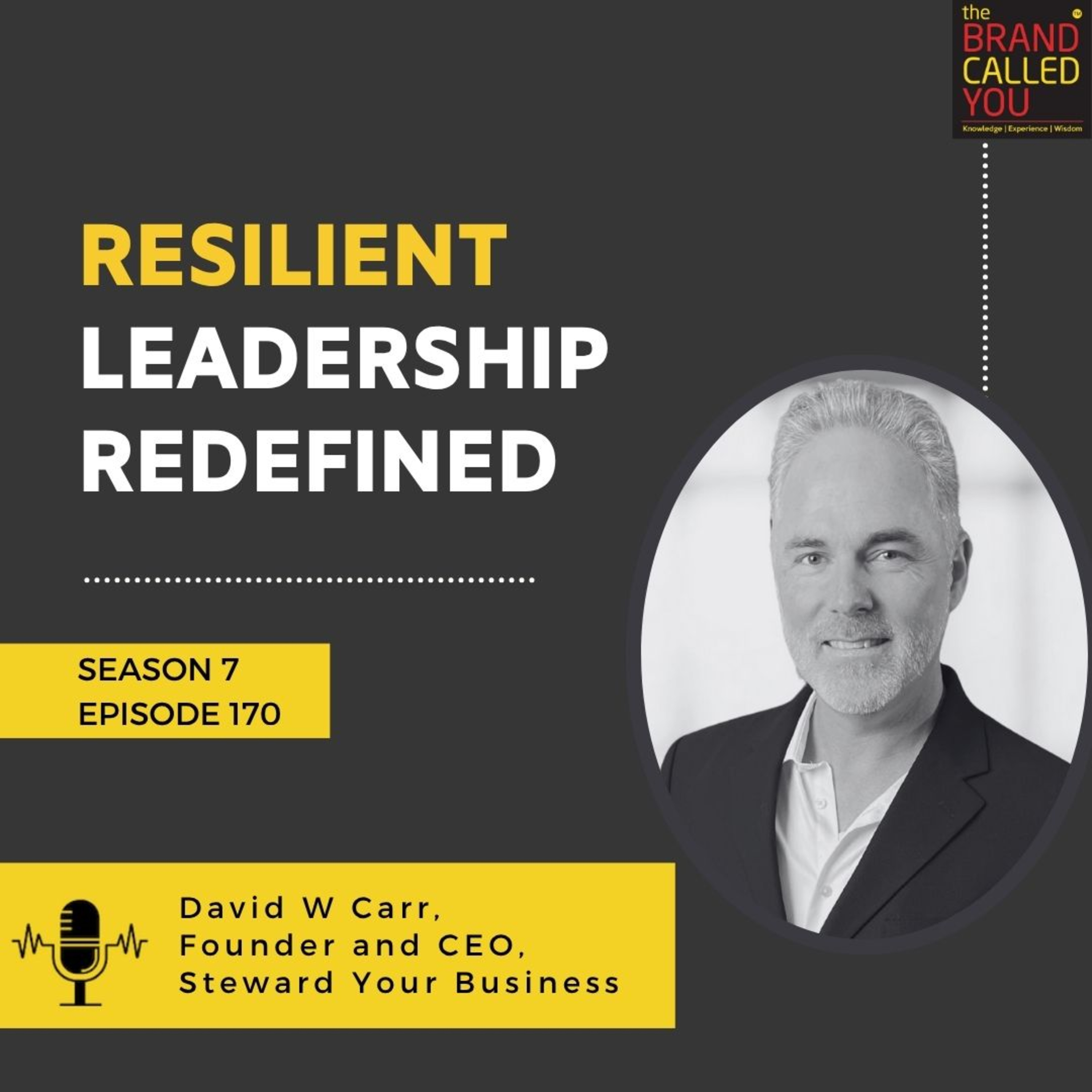 Resilient Leadership Redefined | David W Carr, Founder and CEO, Steward Your Business
