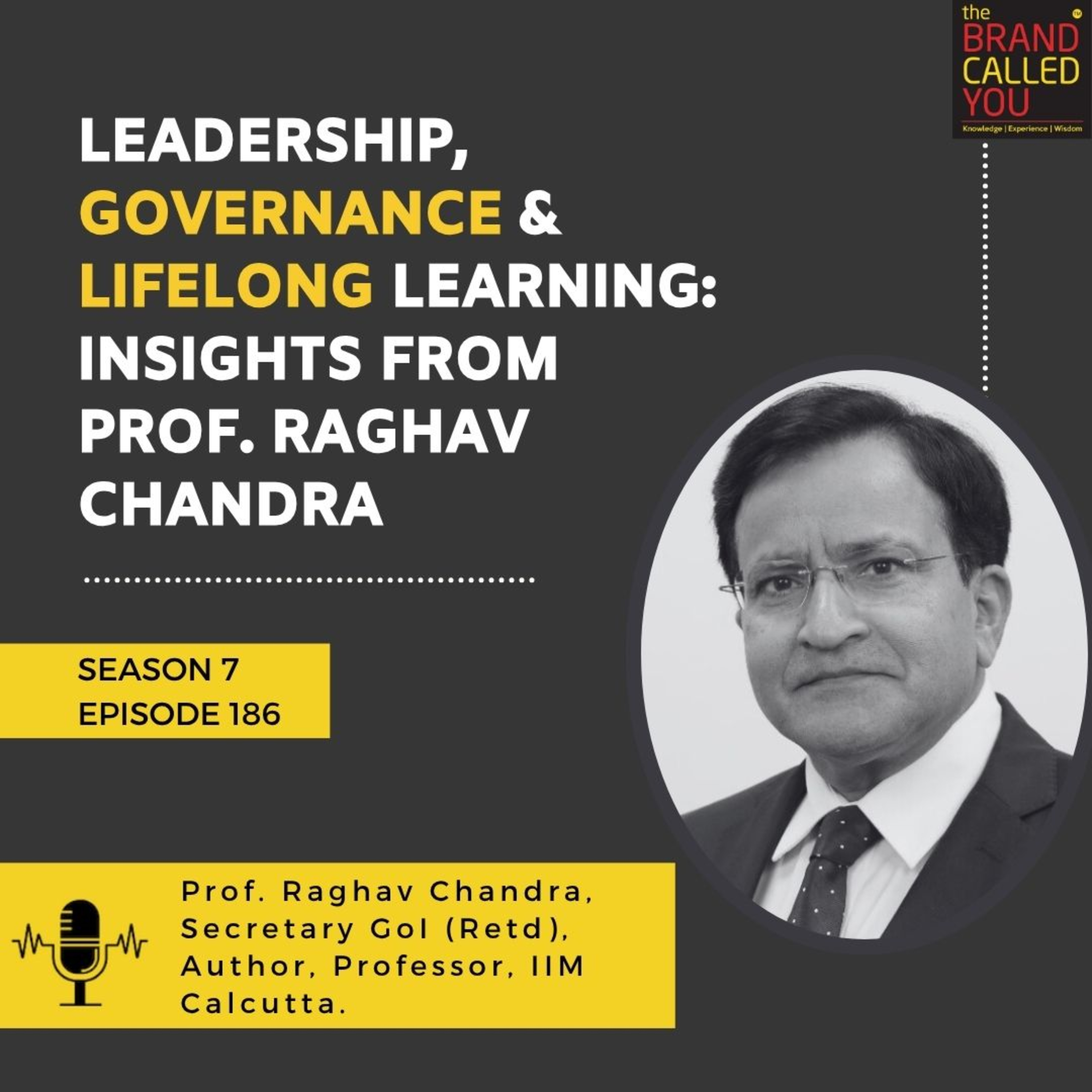 Leadership, Governance & Lifelong Learning: Insights from Prof. Raghav Chandra, Former Secretary to the Government of India & IIM Calcutta Professor