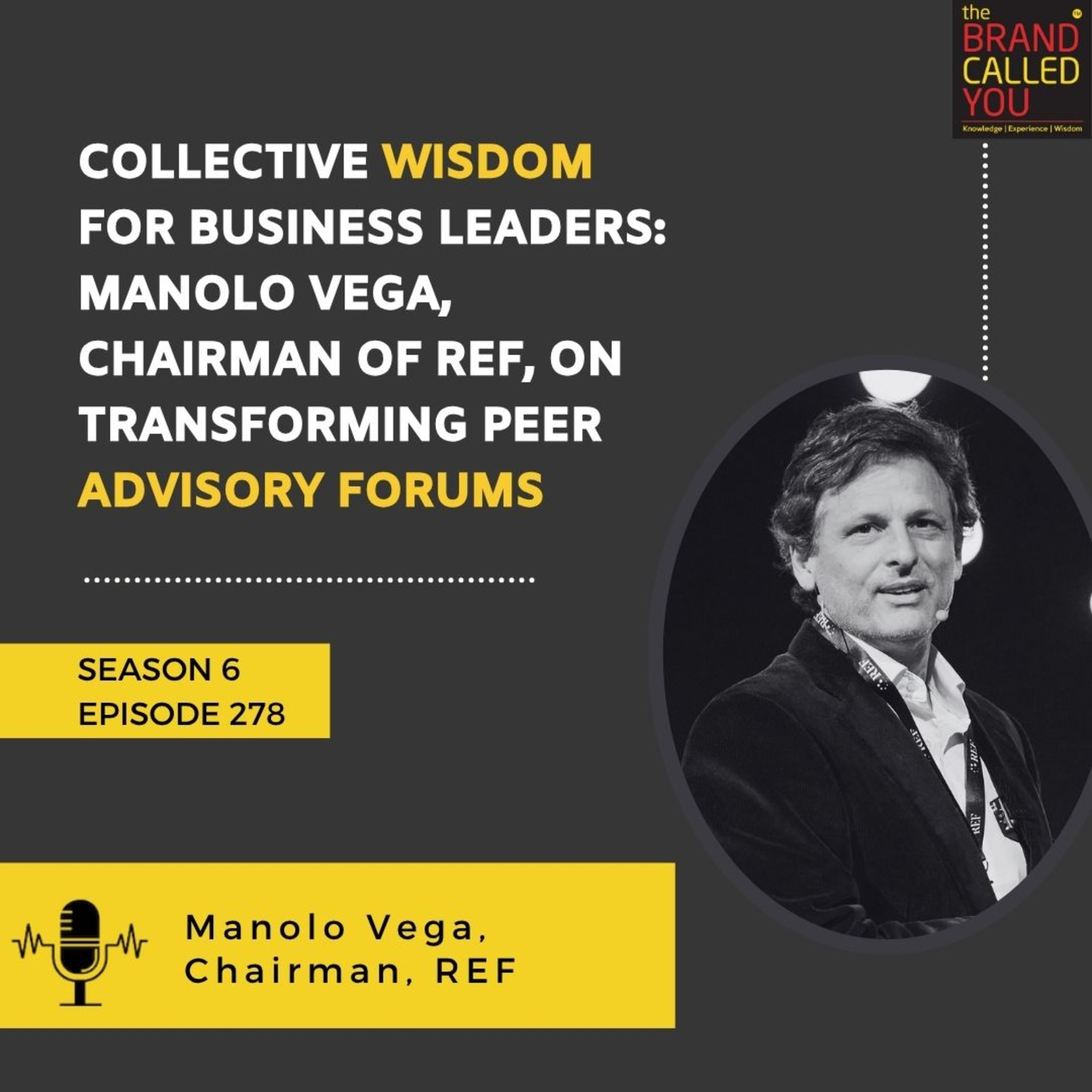 Collective Wisdom for Business Leaders: Manolo Vega, Chairman of REF, on Transforming Peer Advisory Forums