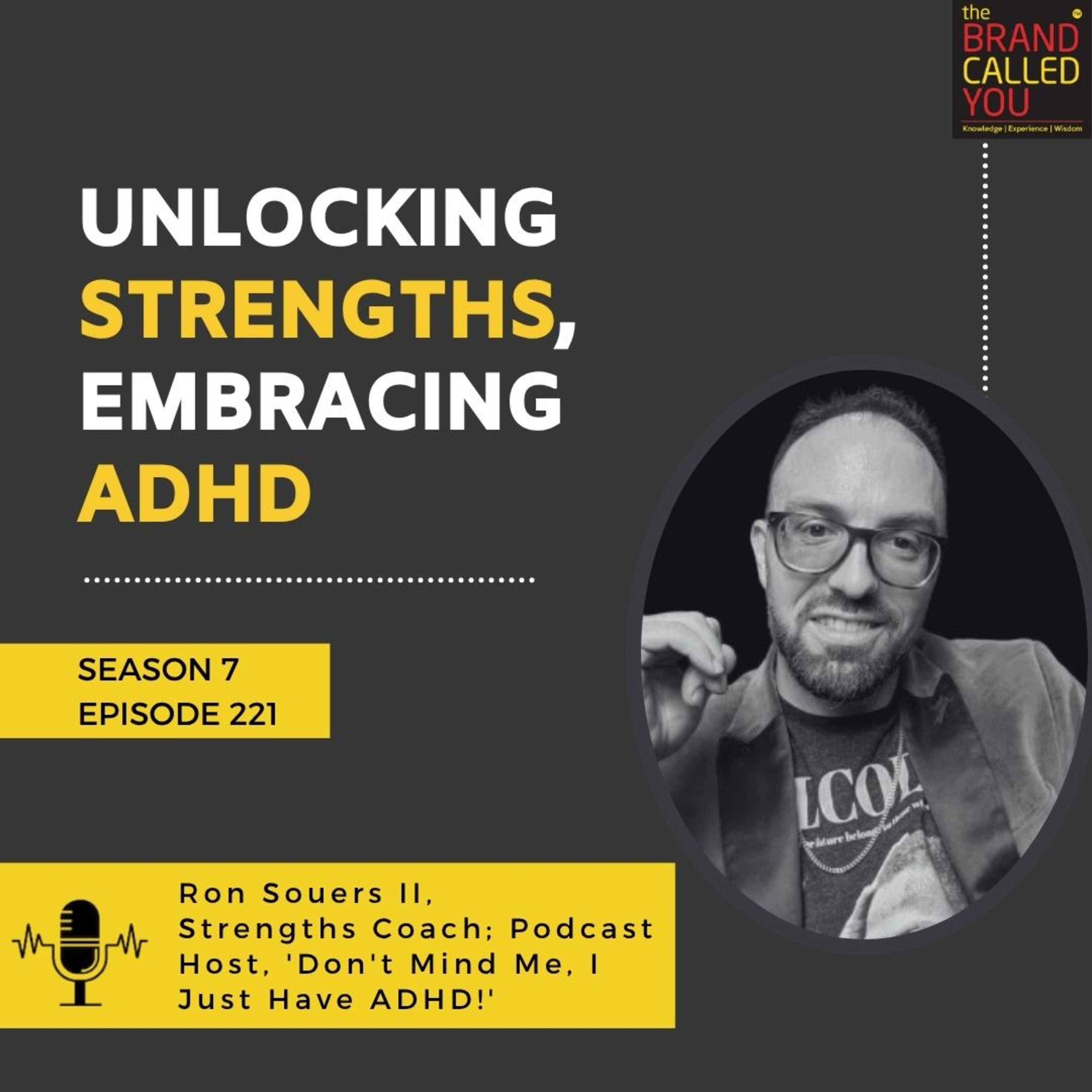 Unlocking Strengths, Embracing ADHD | Ron Souers II, Strengths Coach; Podcast Host, 'Don't Mind Me, I Just Have ADHD!'