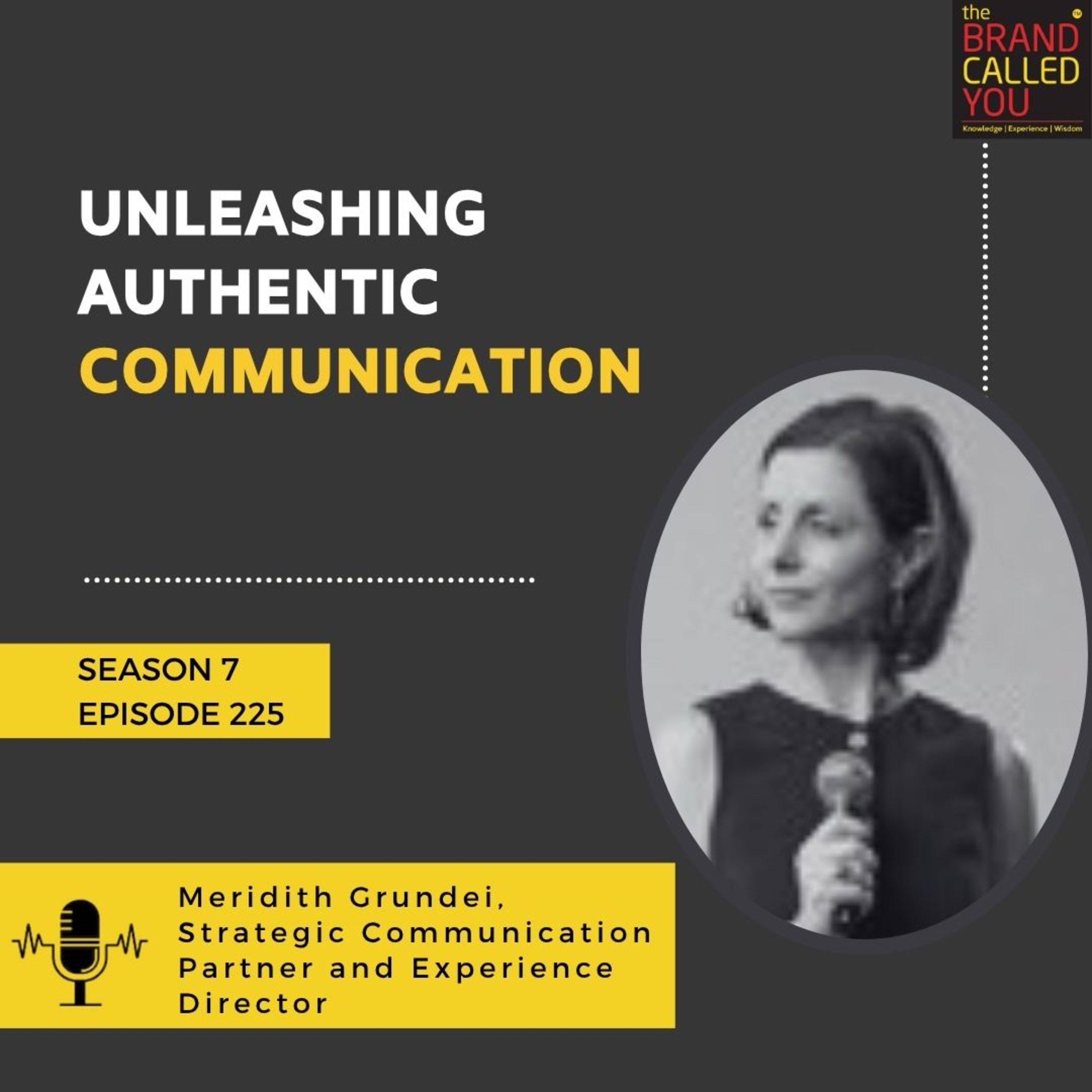 Unleashing Authentic Communication: Meridith Grundei, Strategic Communication Partner & Experience Director