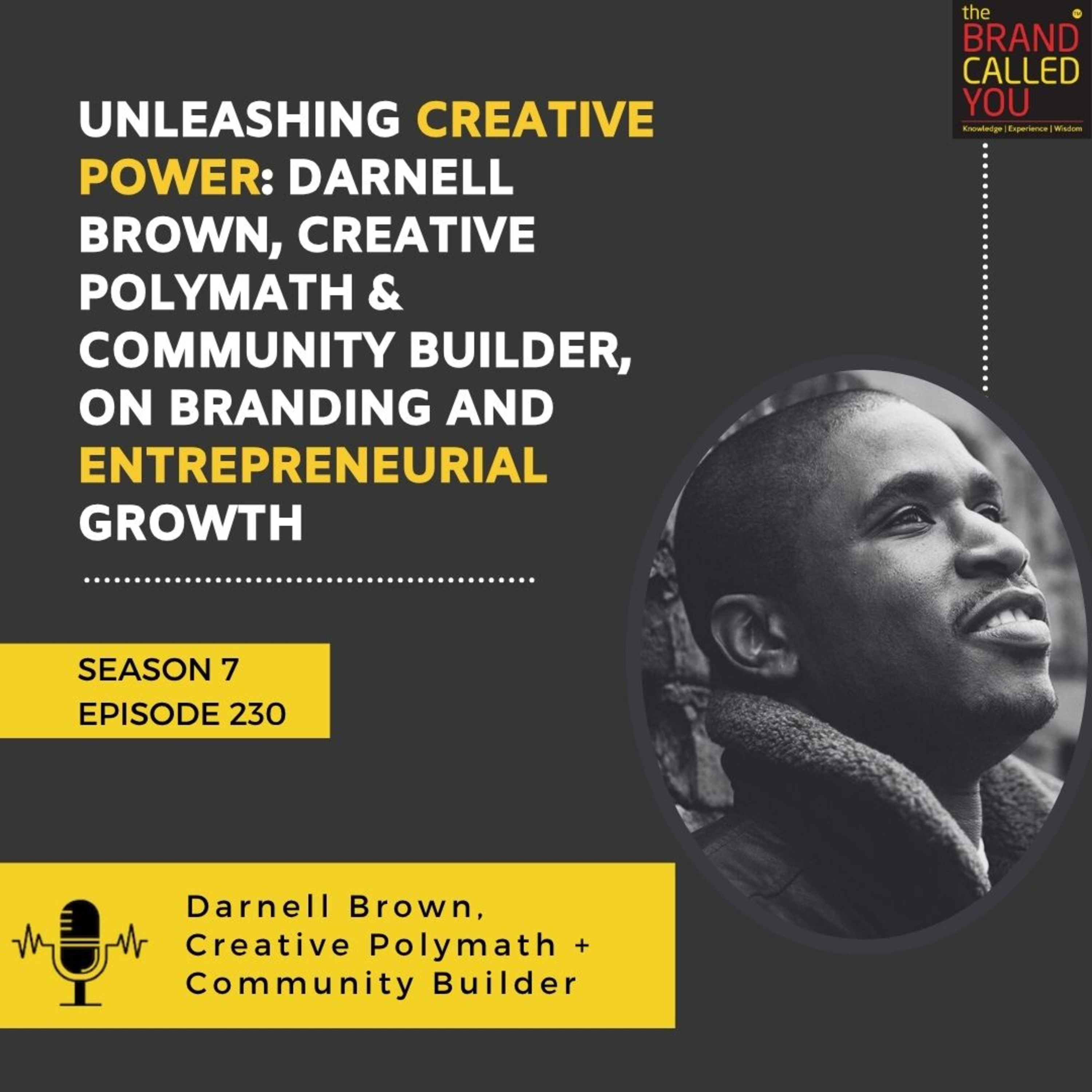 Unleashing Creative Power: Darnell Brown, Creative Polymath & Community Builder, on Branding and Entrepreneurial Growth