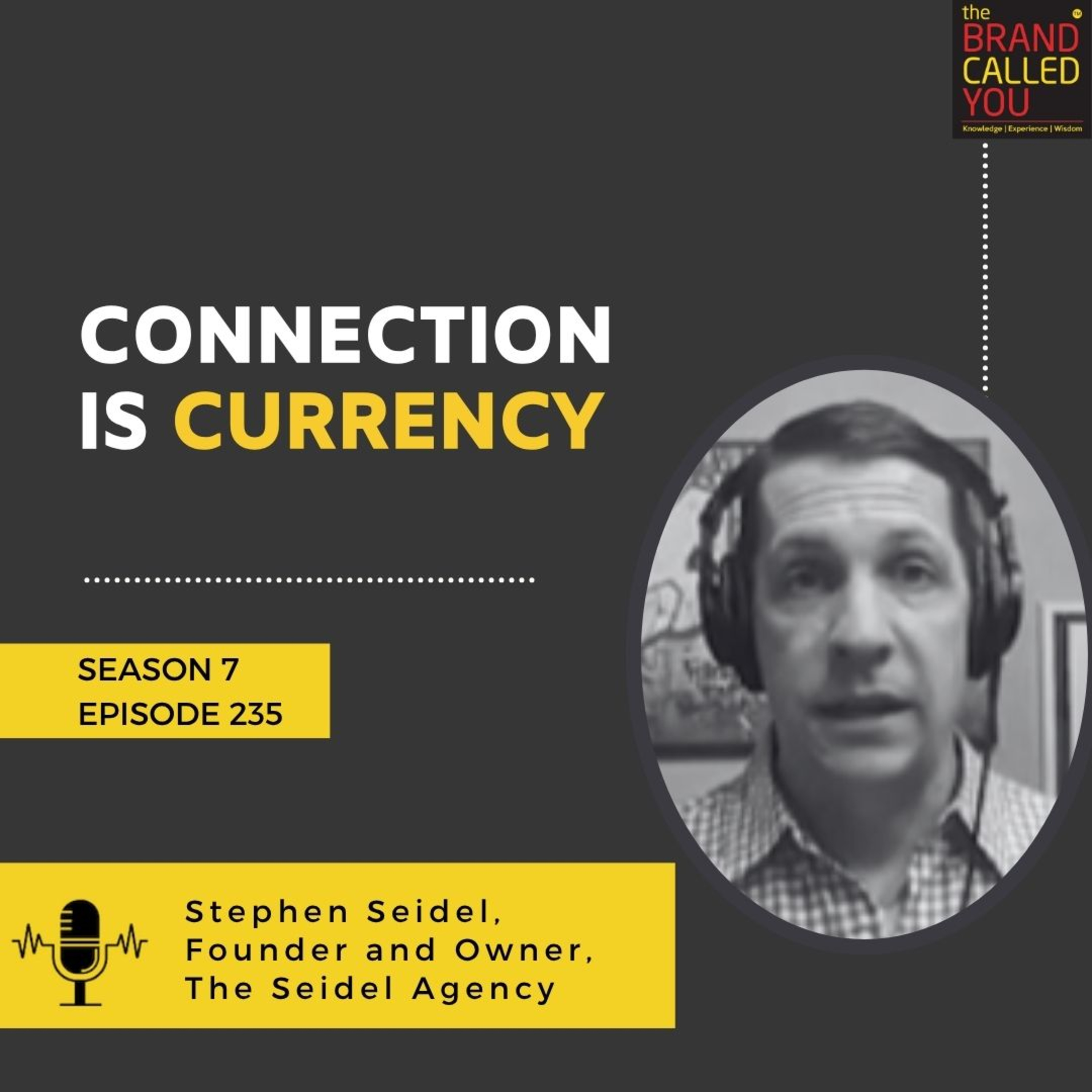Connection is Currency | Stephen Seidel, Founder and Owner, The Seidel Agency