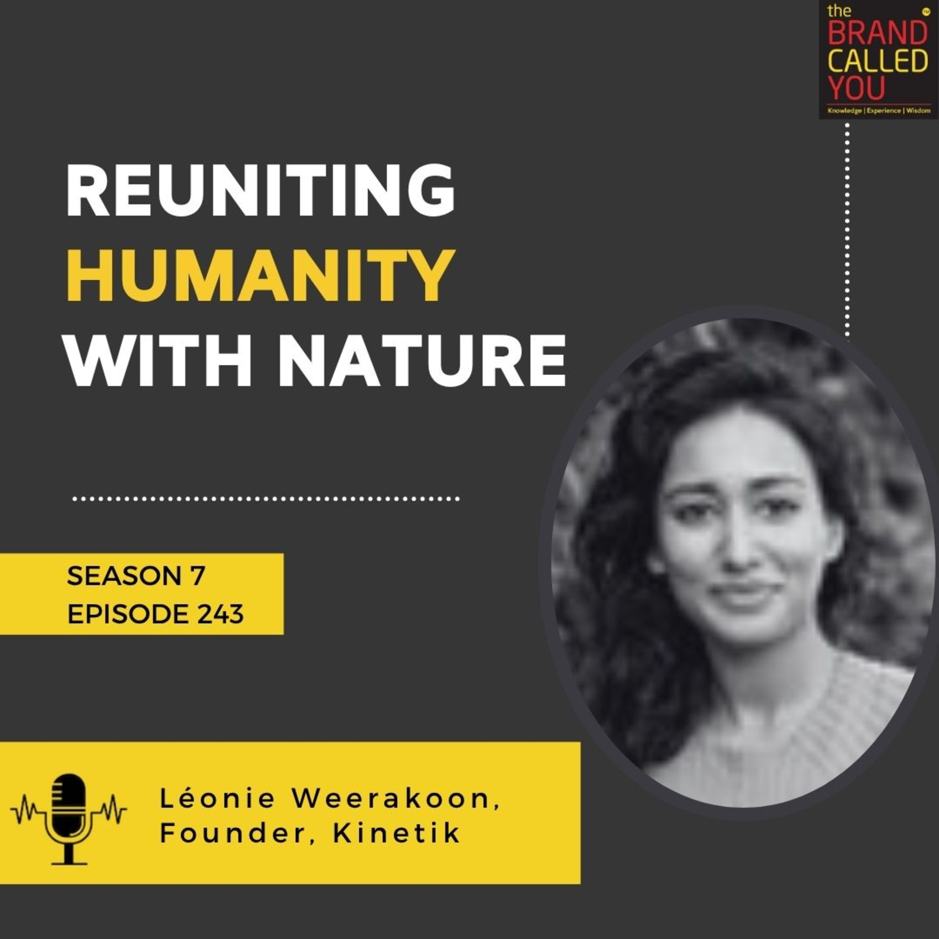 Reuniting Humanity With Nature | Léonie Weerakoon, Founder, Kinetik
