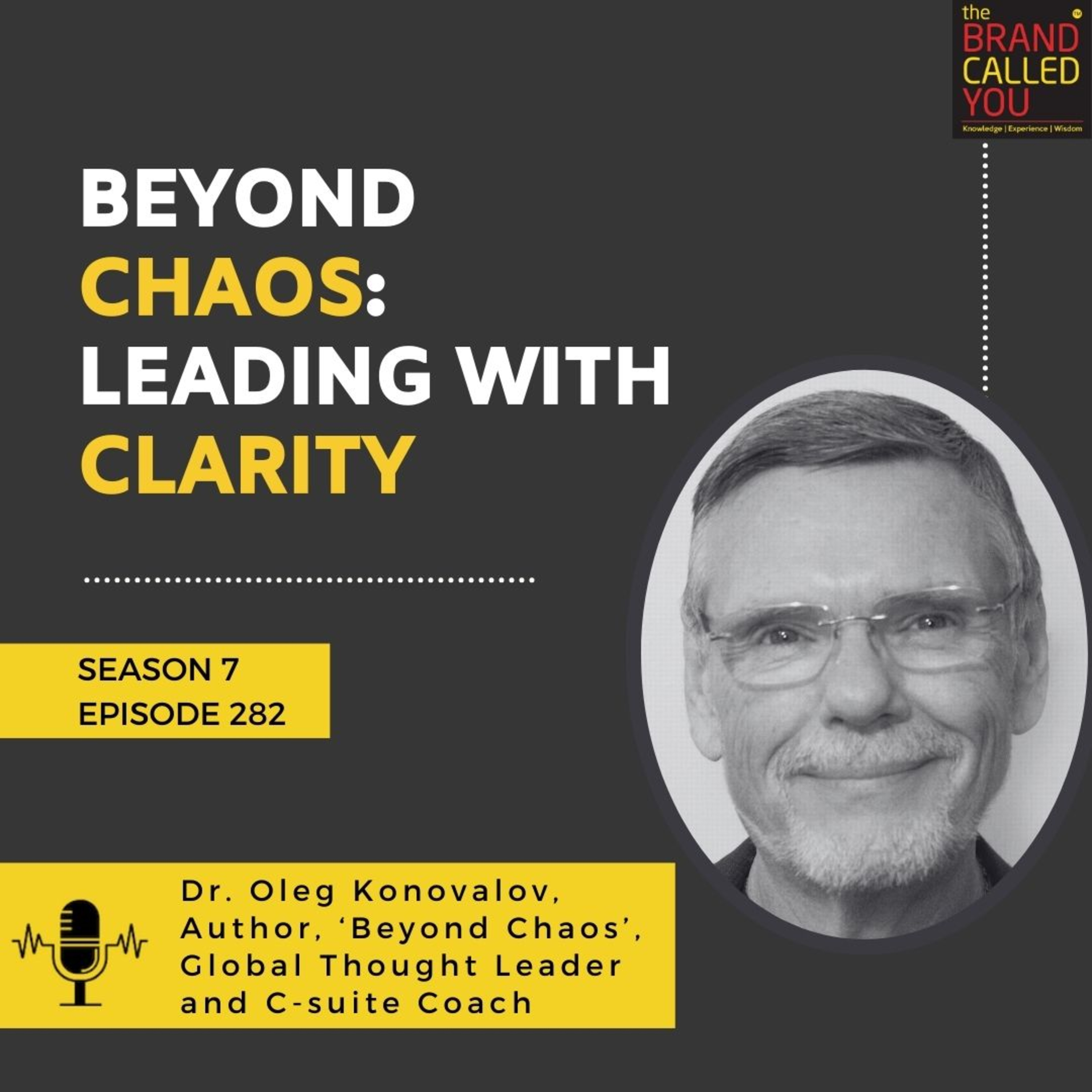 Beyond Chaos: Leading with Clarity | Dr Oleg Konovalov, Author, ‘Beyond Chaos’, Global Thought Leader and C-suite Coach Beyond Chaos: Leading with Clarity | Dr Oleg Konovalov, Author, ‘Beyond Chaos’, Global Thought Leader and C-suite Coach