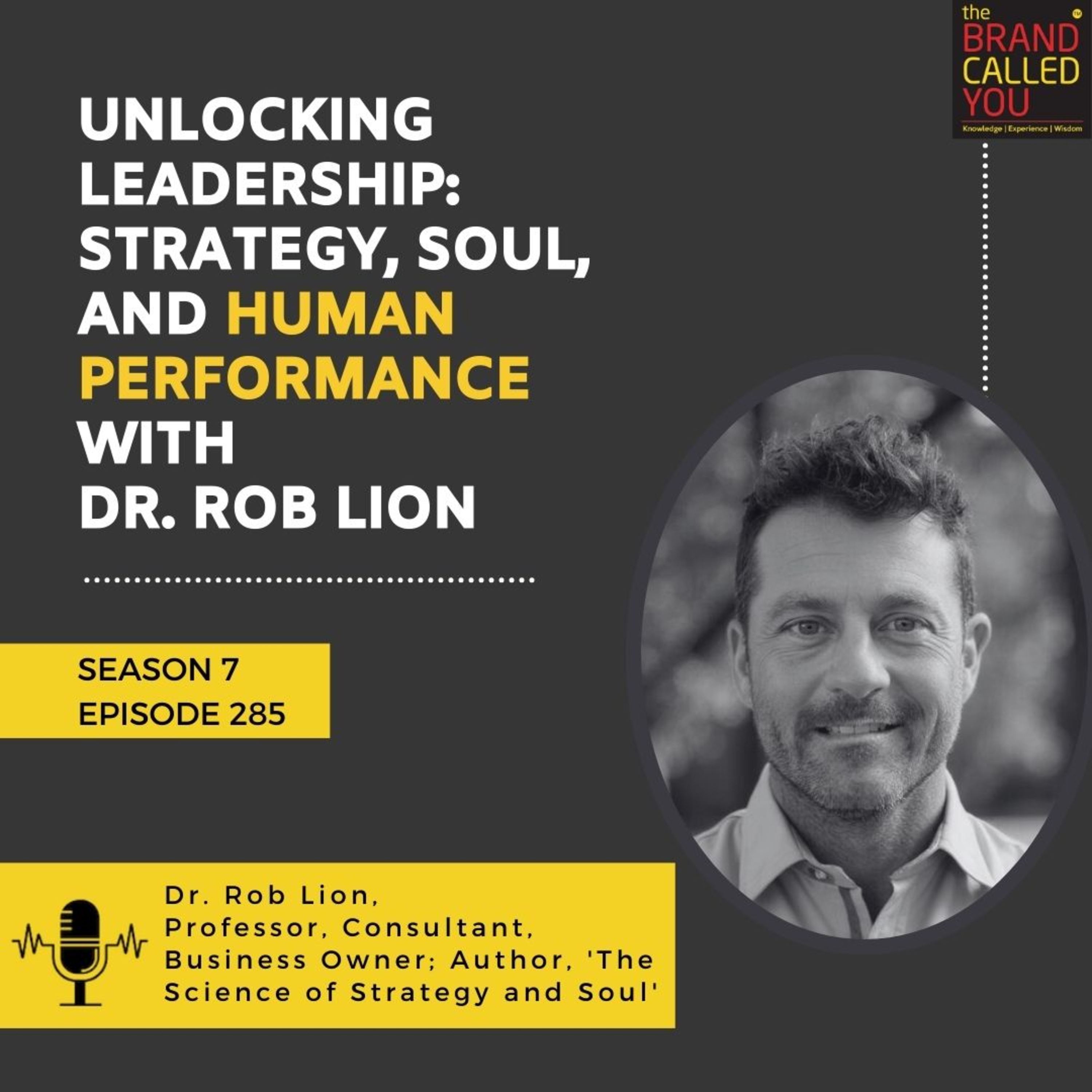Unlocking Leadership: Strategy, Soul, and Human Performance with Dr. Rob Lion | Professor, Consultant & Business Owner