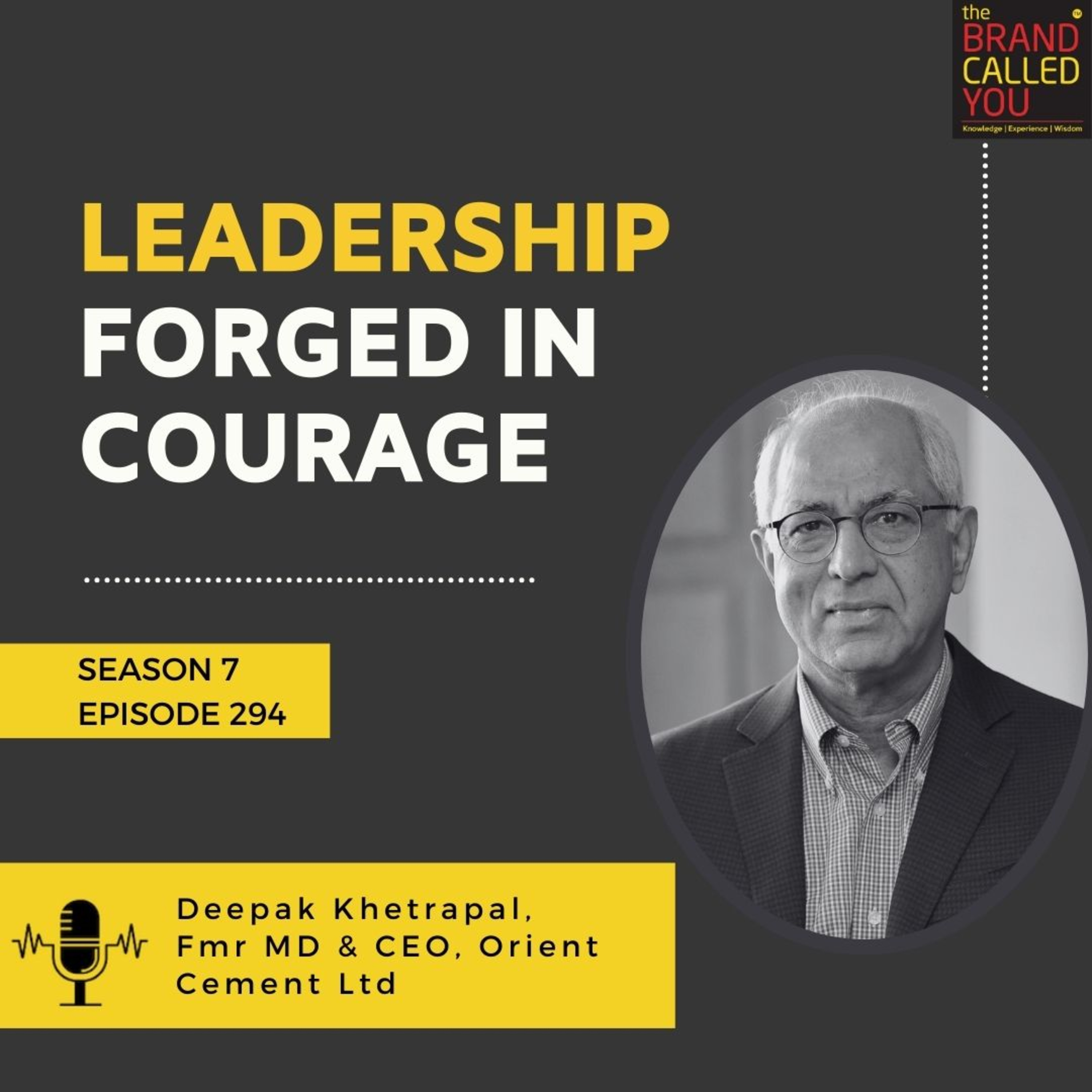 Leadership Forged in Courage | Deepak Khetrapal, Fmr MD & CEO, Orient Cement Ltd