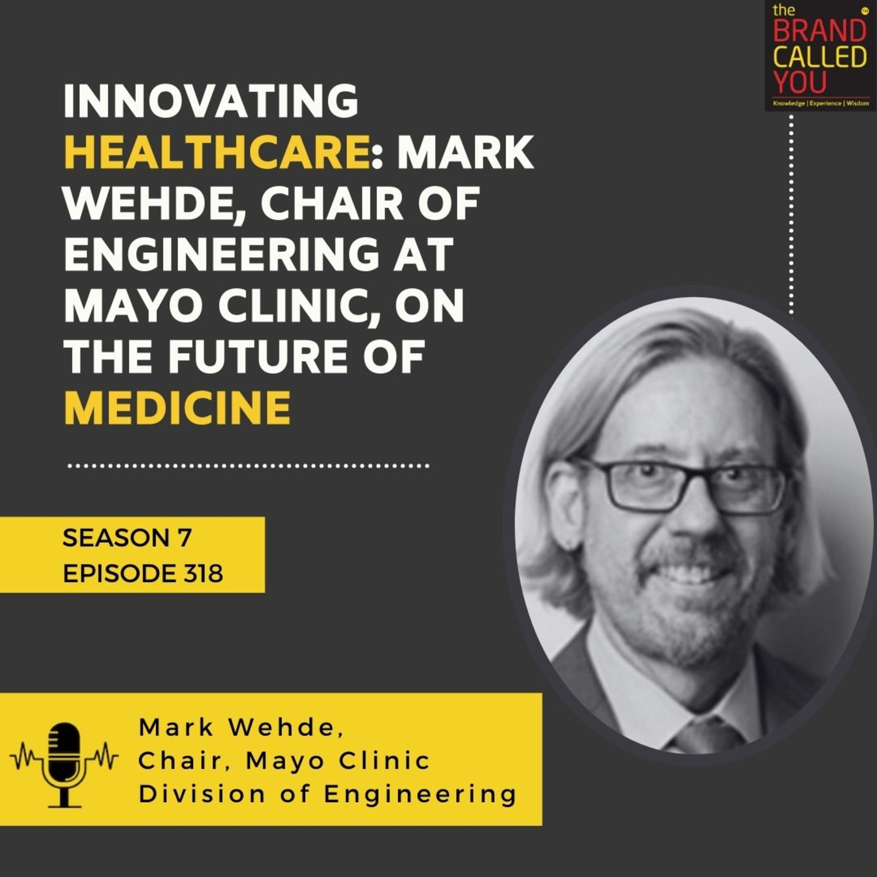  Innovating Healthcare: Mark Wehde, Chair of Engineering at Mayo Clinic, on the Future of Medicine