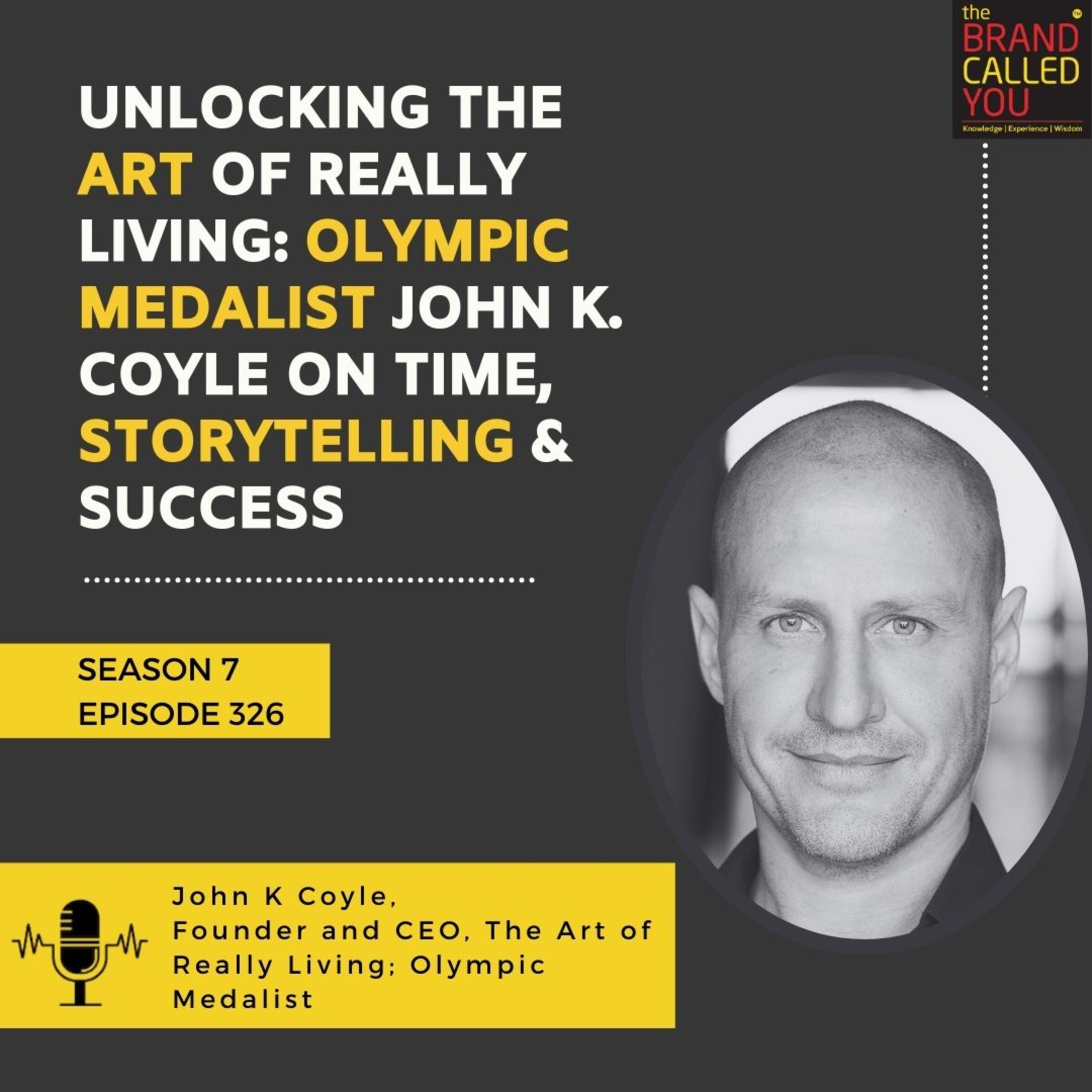 Unlocking the Art of Really Living: Olympic Medalist John K. Coyle on Time, Storytelling & Success