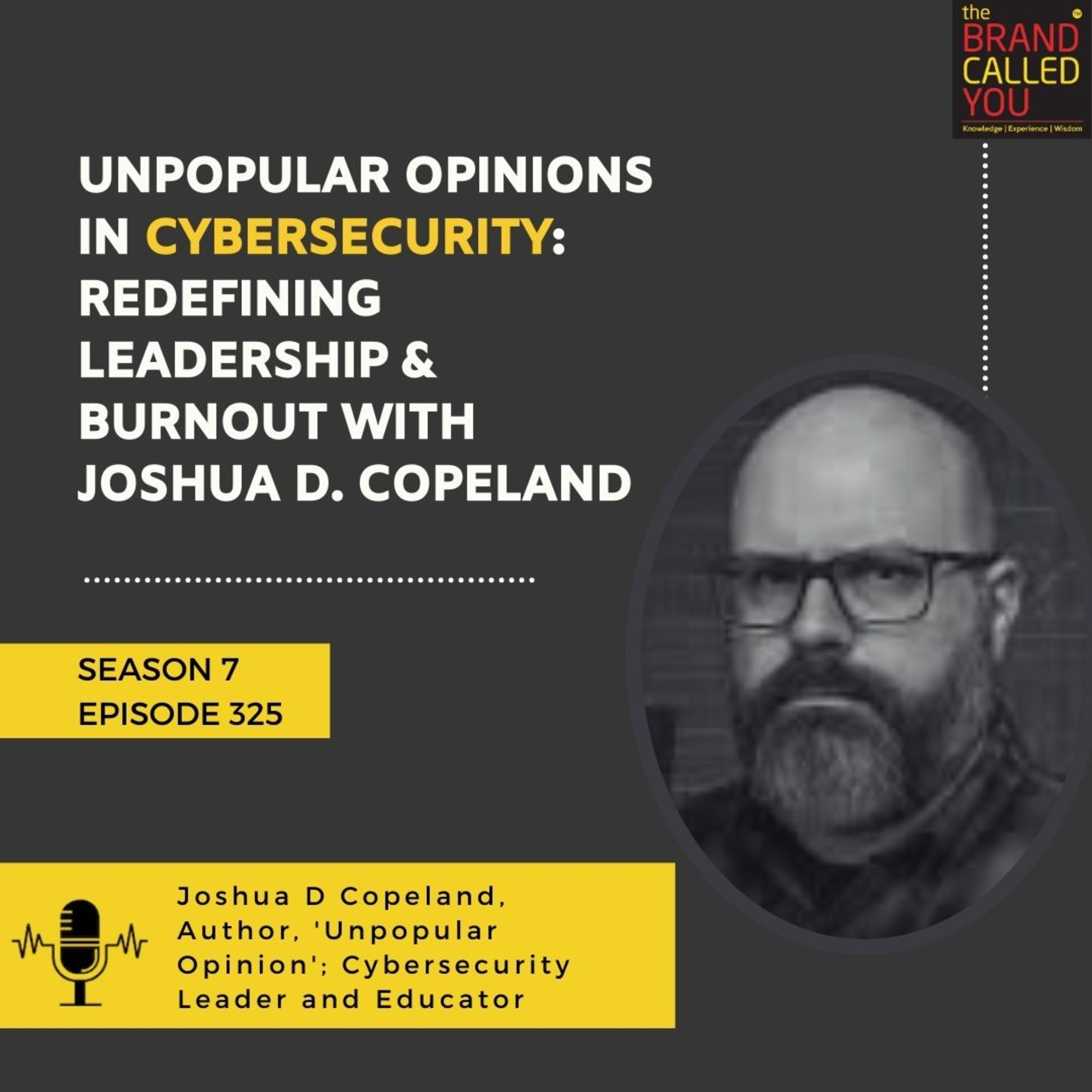 Unpopular Opinions in Cybersecurity: Redefining Leadership & Burnout with Joshua D. Copeland, Director of Cybersecurity at Crescendo AI