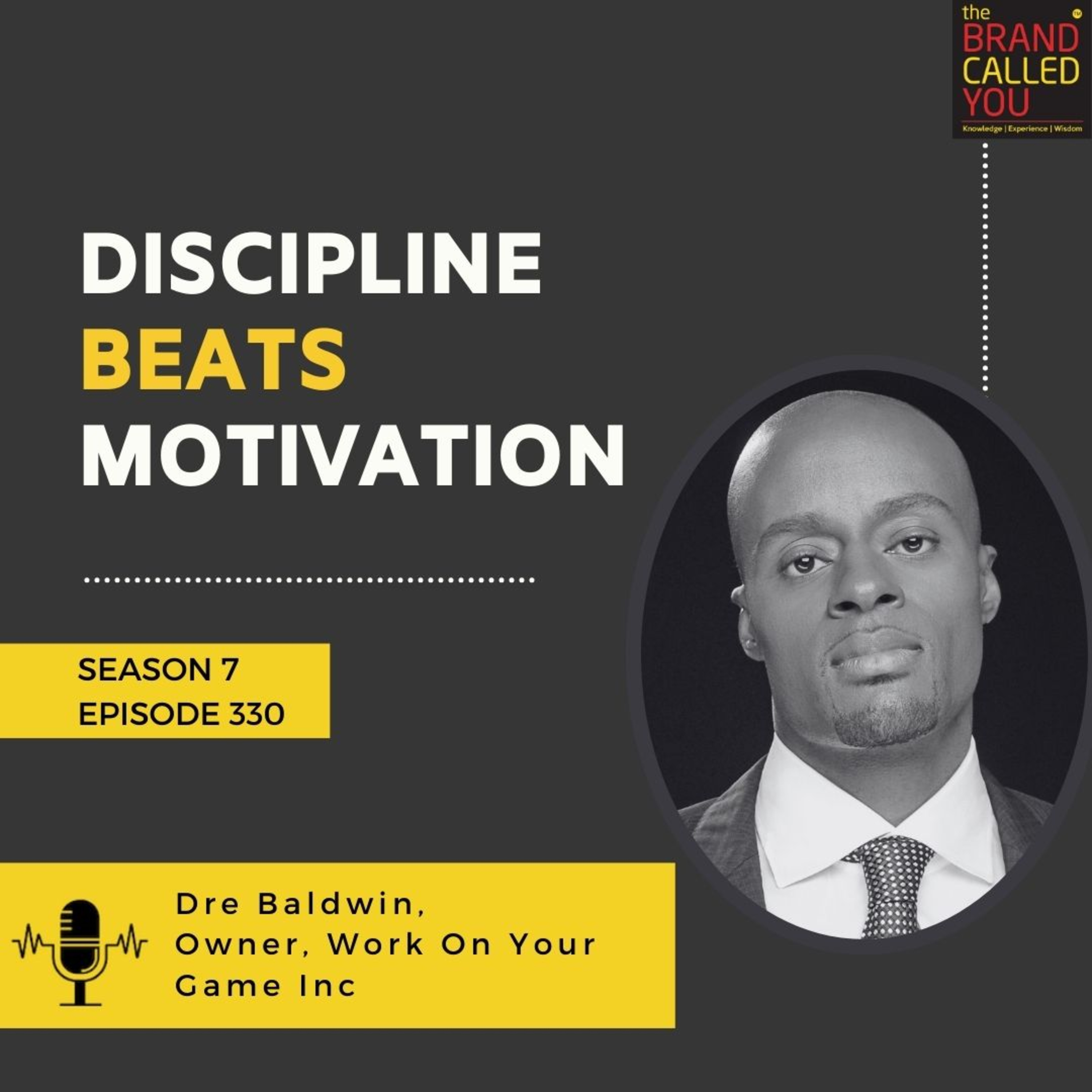 Discipline Beats Motivation | Dre Baldwin, Owner, Work On Your Game Inc