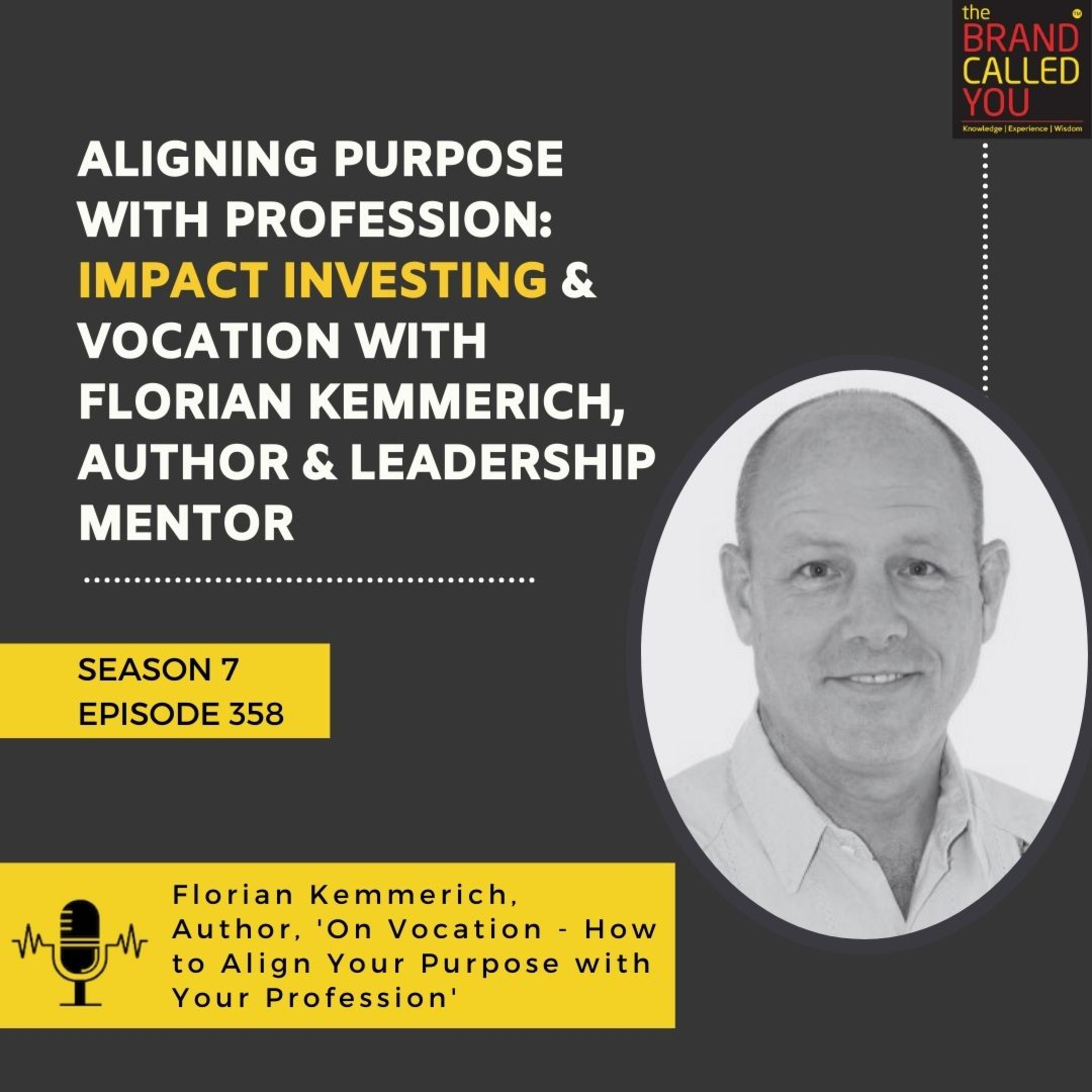  Aligning Purpose with Profession: Impact Investing & Vocation with Florian Kemmerich, Author & Leadership Mentor