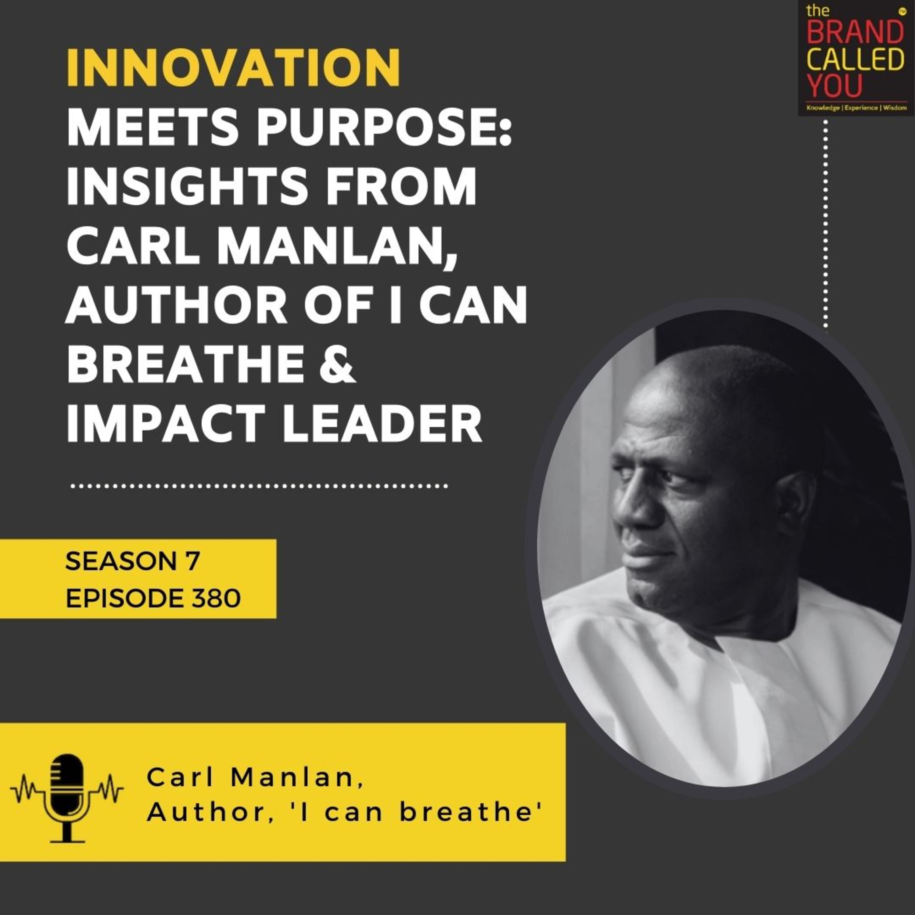 Innovation Meets Purpose: Insights from Carl Manlan, Author of I Can Breathe & Impact Leader