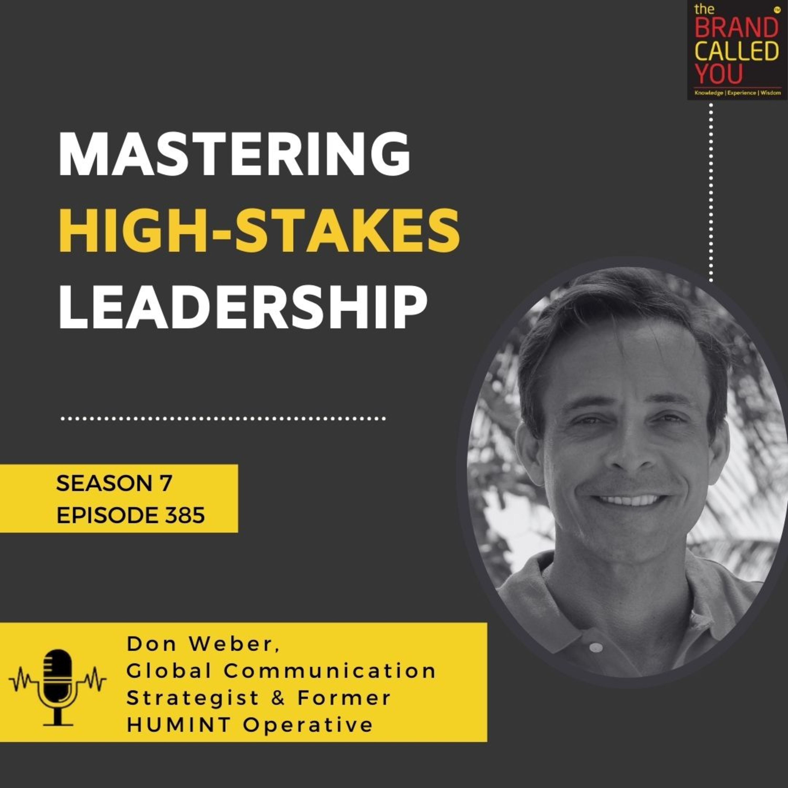 Mastering High-Stakes Leadership: Insights from Don Weber, Global Communication Strategist & Former HUMINT Operative