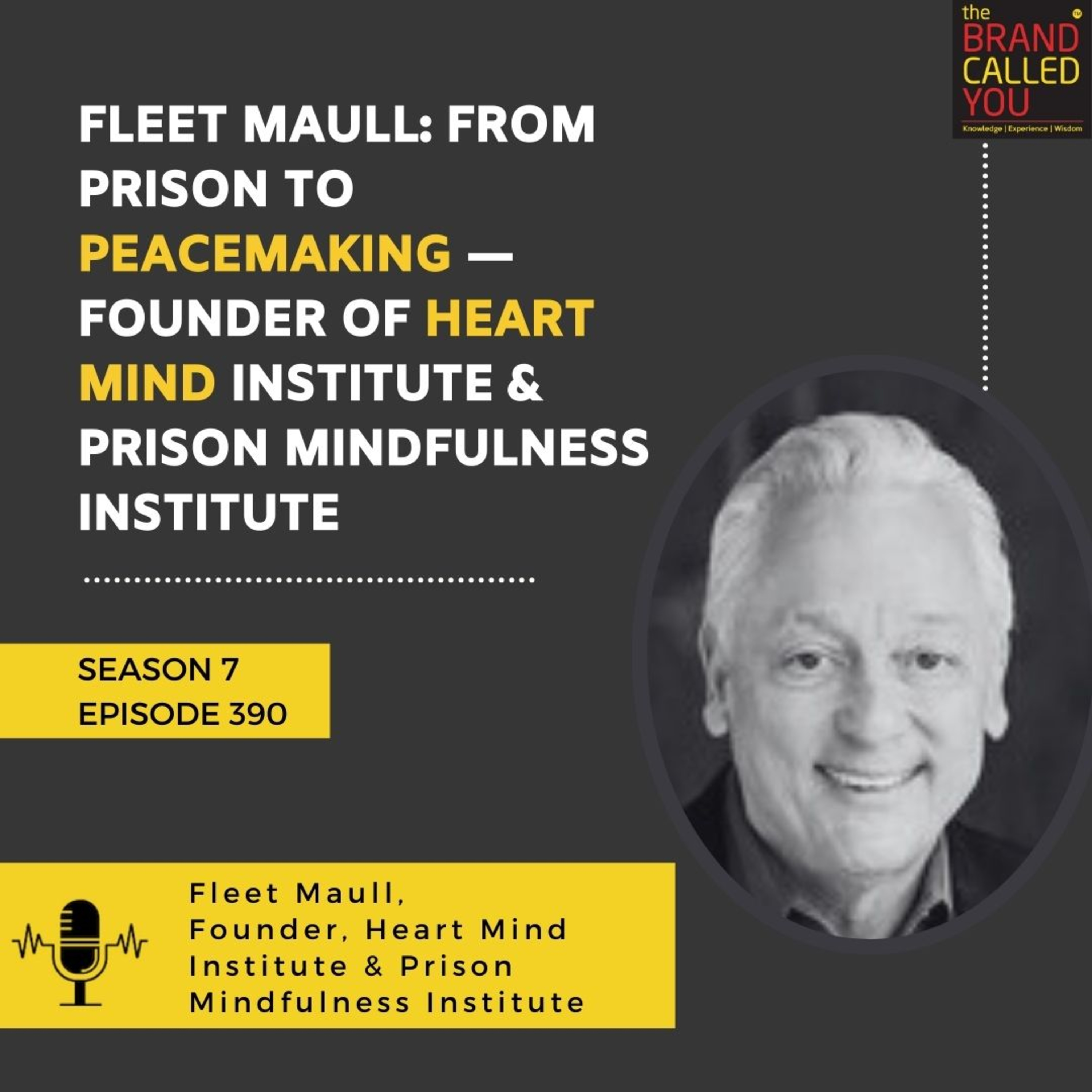 Fleet Maull: From Prison to Peacemaking — Founder of Heart Mind Institute & Prison Mindfulness Institute